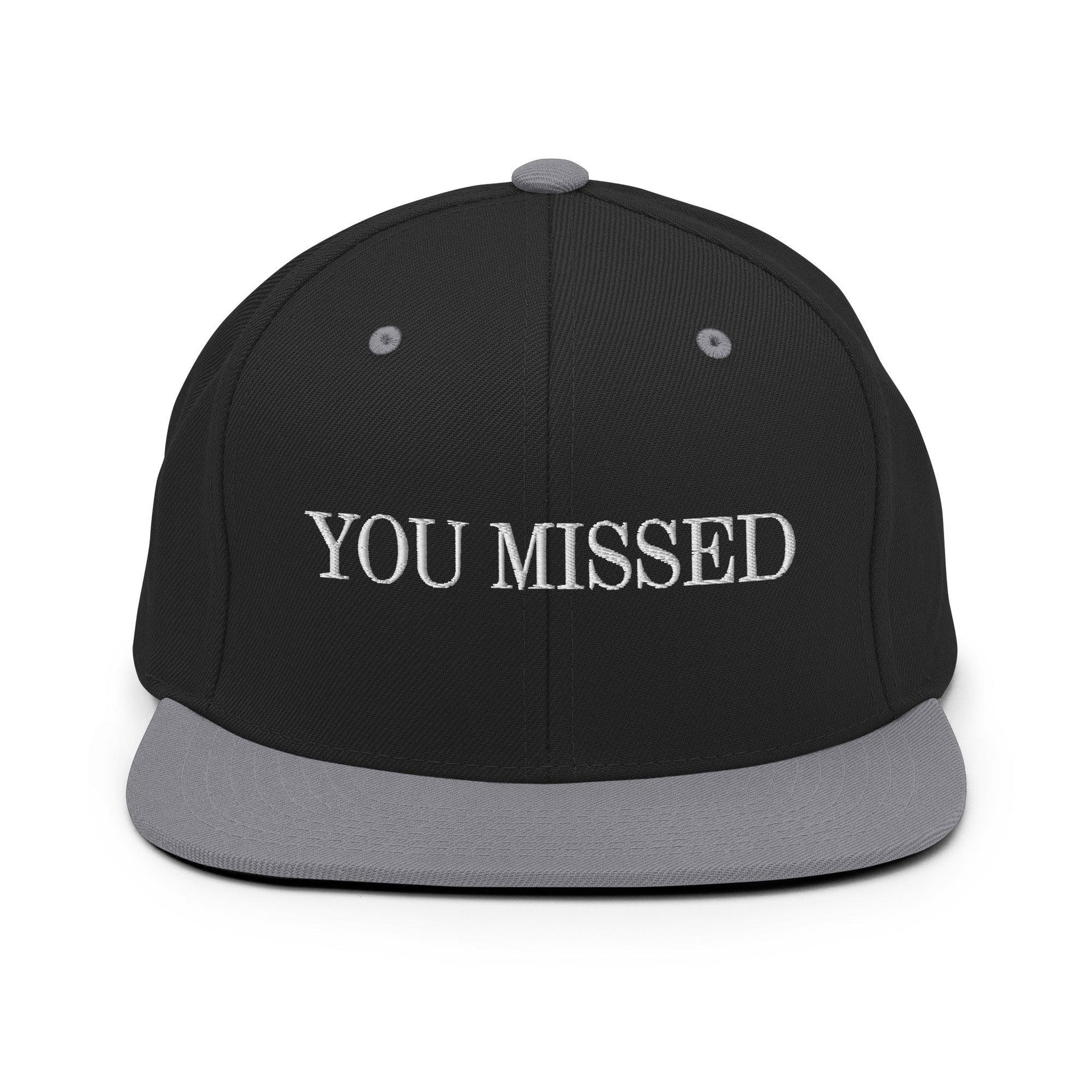 You Missed Snapback Hat Black Silver Capital Crowns Funny Snapback Hats