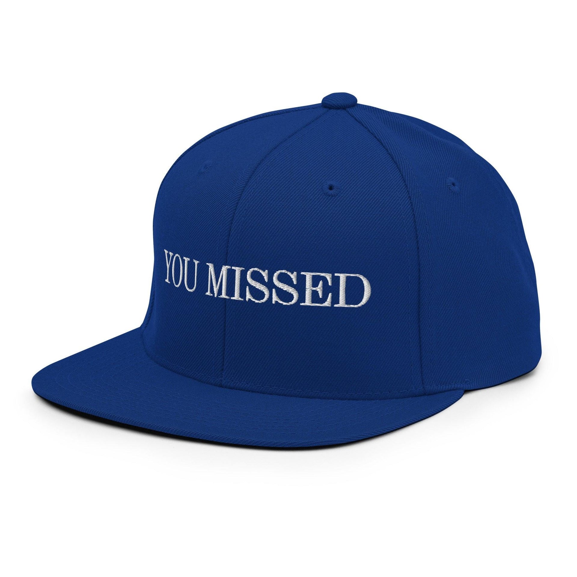 You Missed Snapback Hat Capital Crowns Funny Snapback Hats