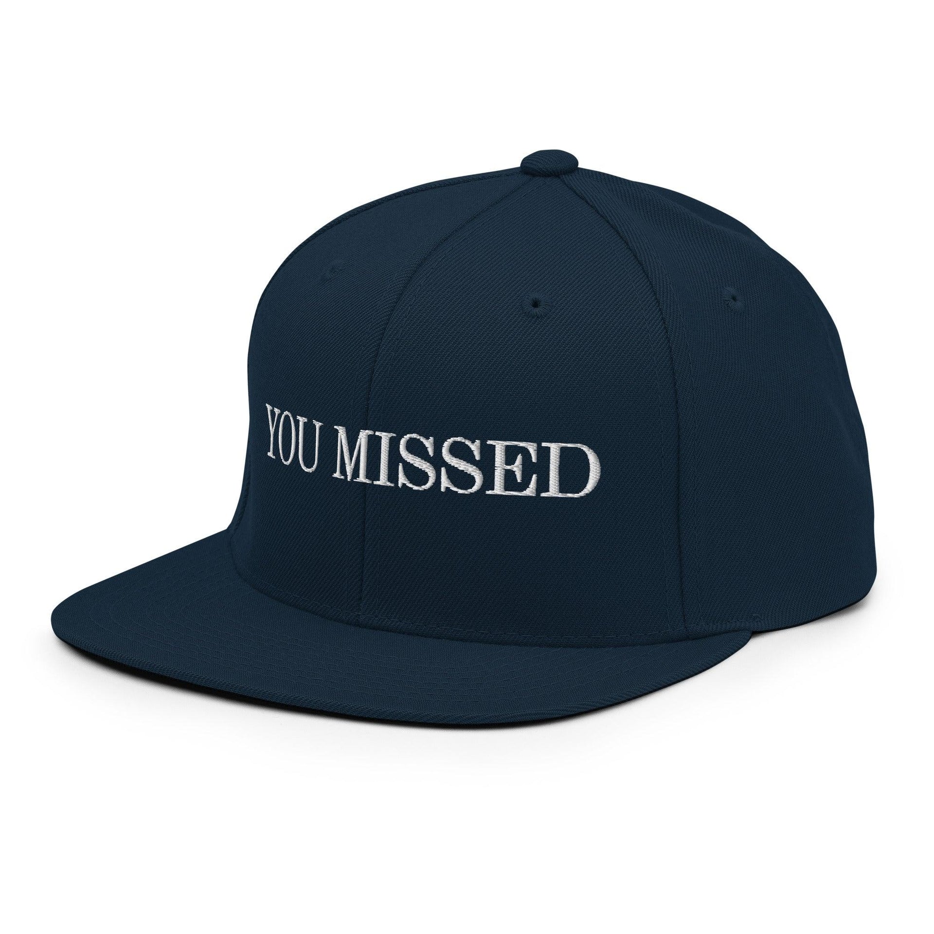 You Missed Snapback Hat Capital Crowns Funny Snapback Hats