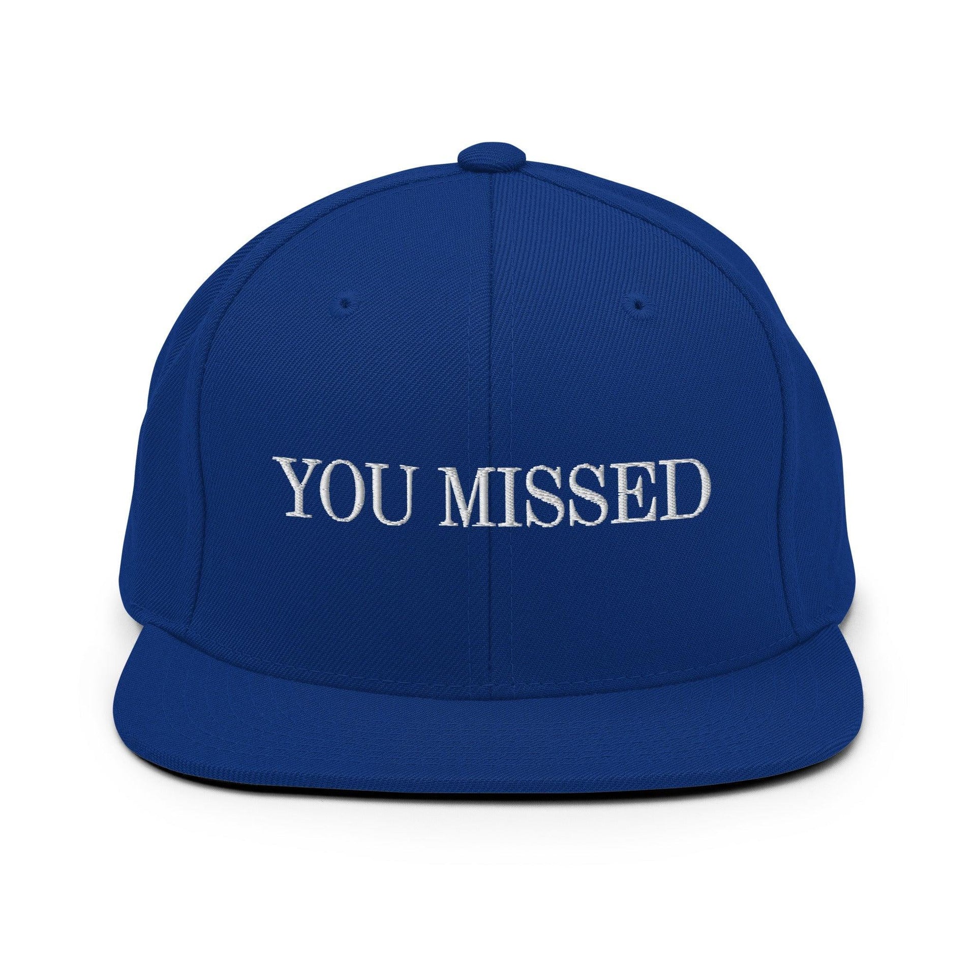 You Missed Snapback Hat Royal Blue Capital Crowns Funny Snapback Hats