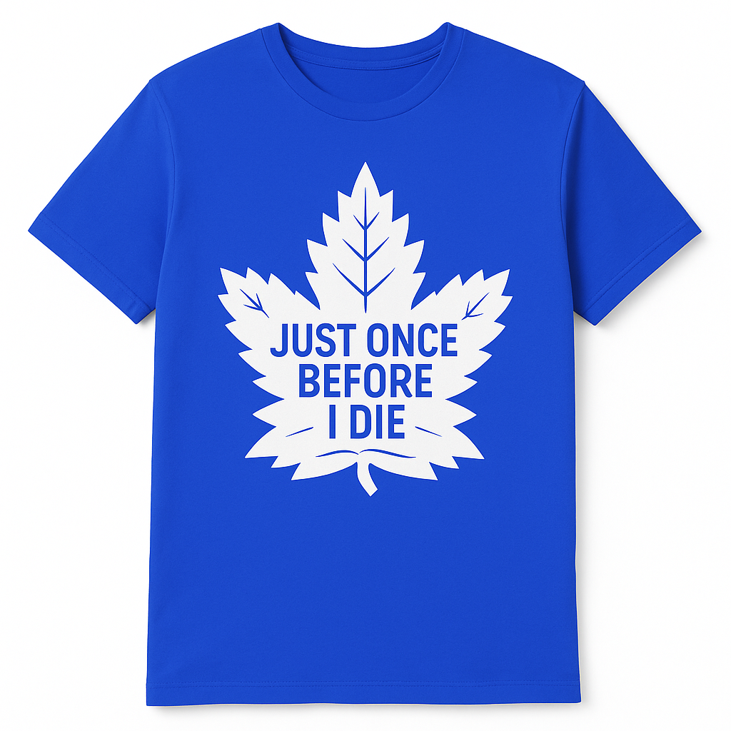 Just Once Before I Die" Maple Leaf Fanfare Tee – True North Edition Blue Fanfare Maple Leafs Toronto Toronto Maple Leafs True North Fanfare