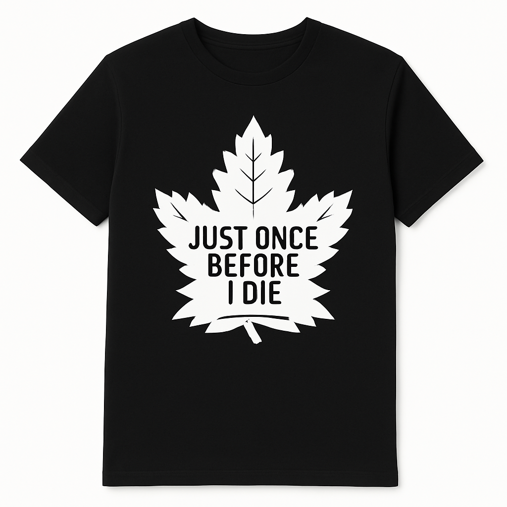 Just Once Before I Die" Maple Leaf Fanfare Tee – True North Edition Fanfare Maple Leafs Toronto Toronto Maple Leafs True North Fanfare