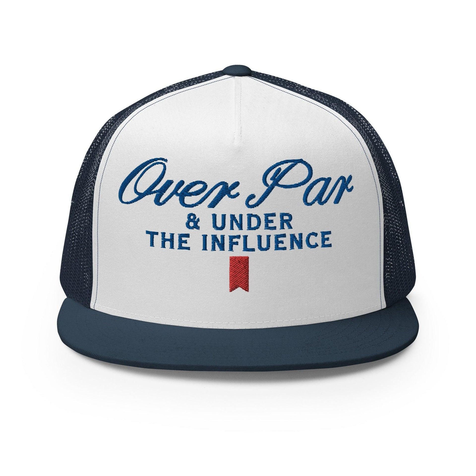 Over Par and Under the Influence Flat Bill Brim Trucker Hat Navy White Navy Capital Crowns Funny Golf Snapback Hats Trucker Hats