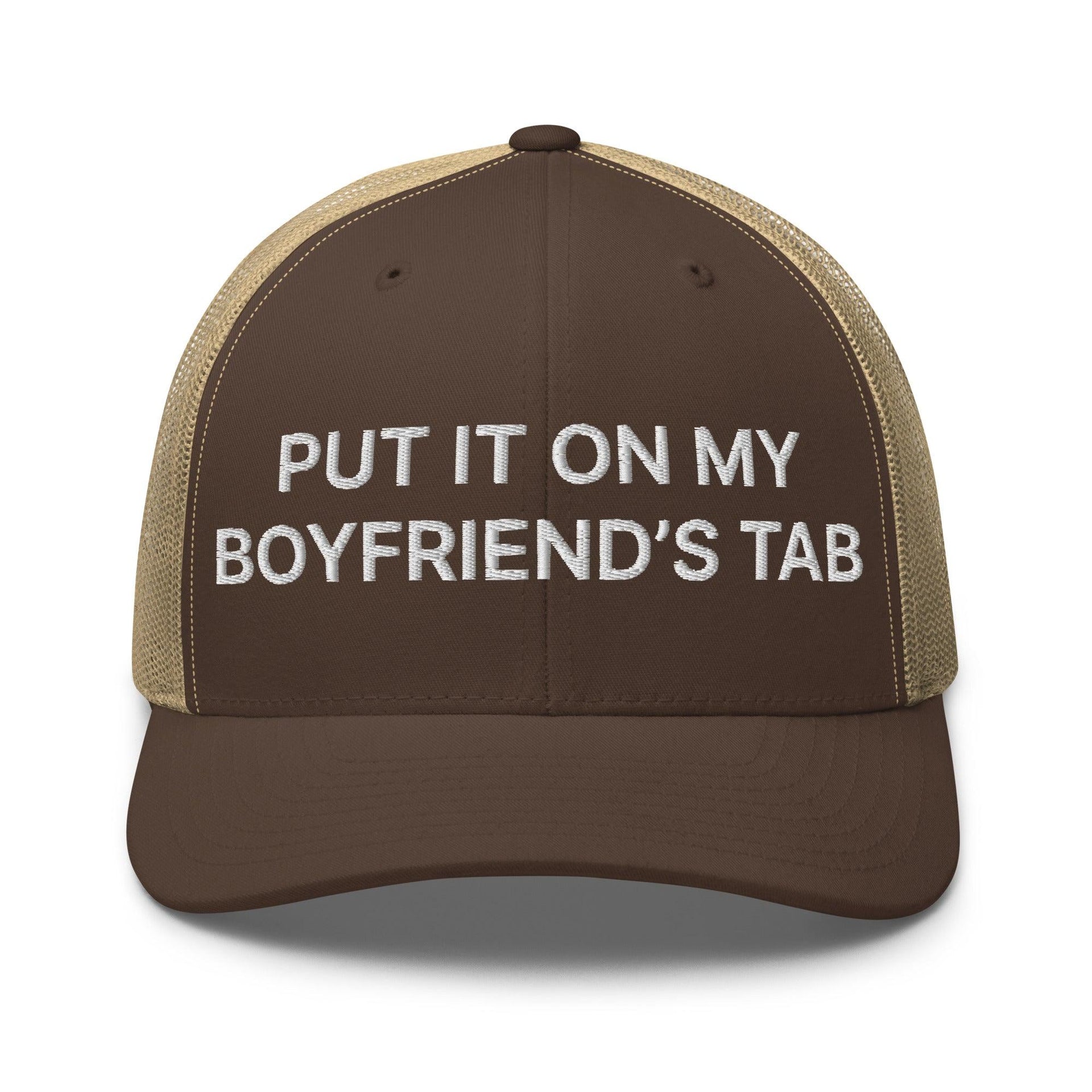 Put It on My Boyfriend's Tab Embroidered Mesh Trucker Hat Brown Khaki Capital Crowns Funny Trucker Hats