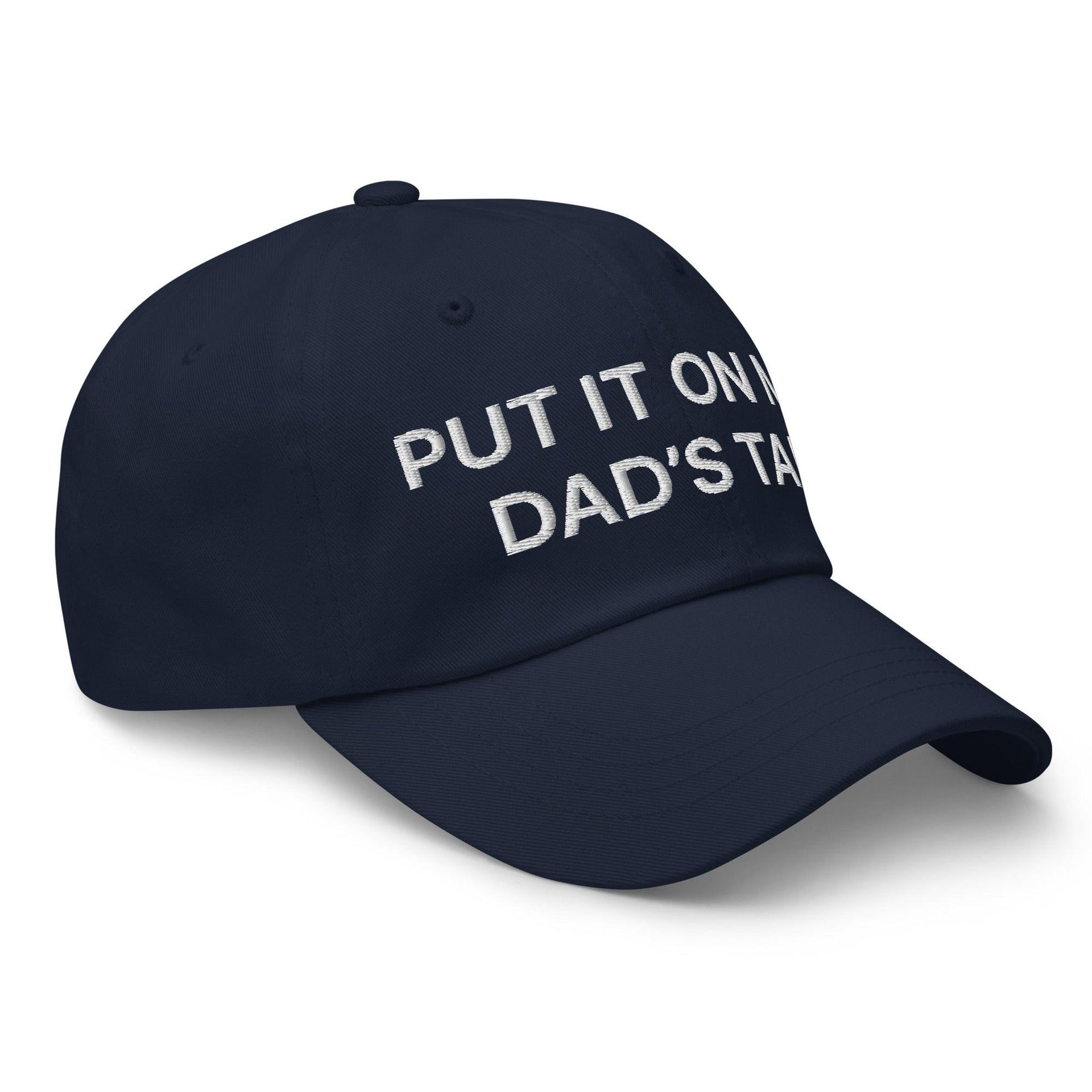 Put It on My Dad's Tab Embroidered Dad Hat Capital Crowns Dad Hats Funny