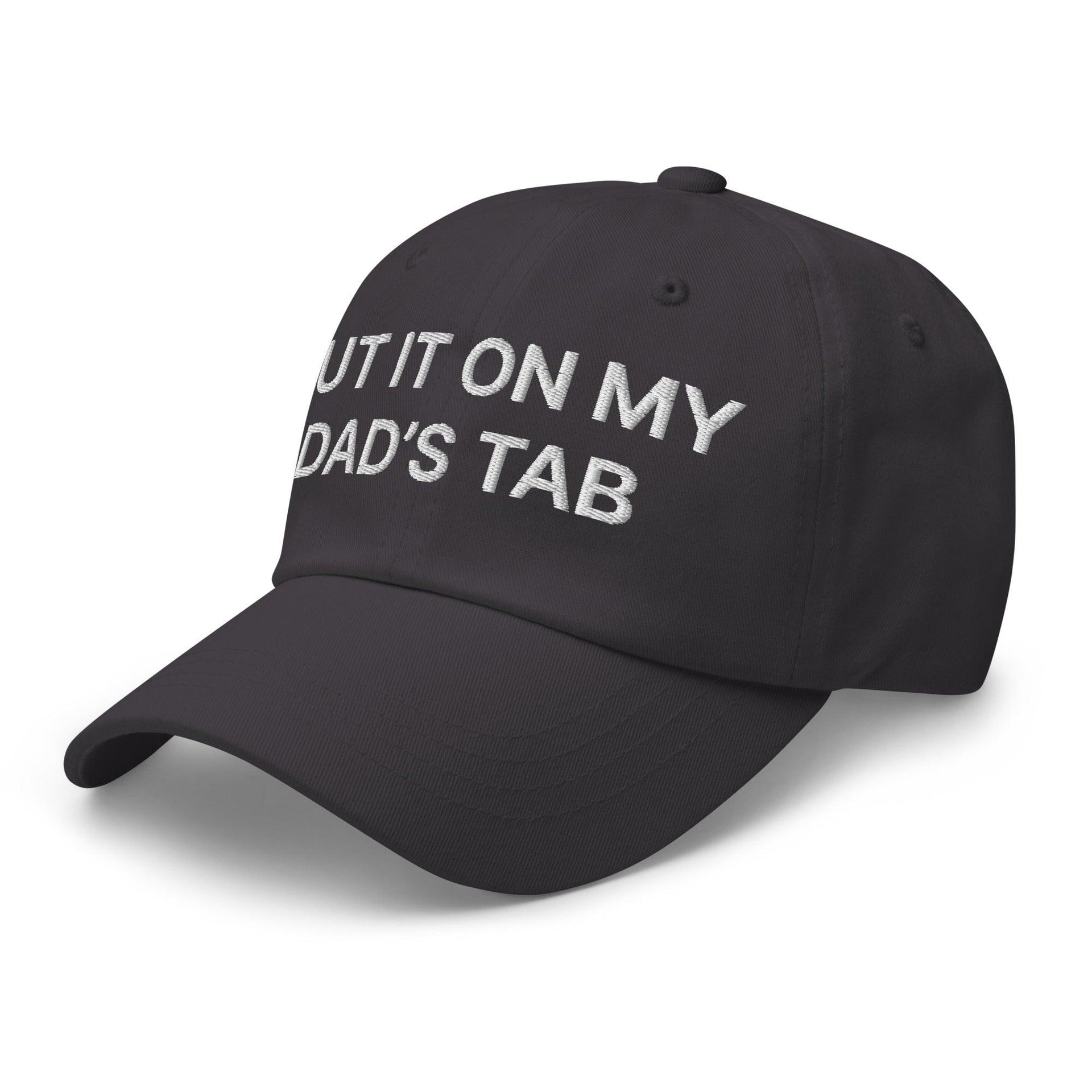 Put It on My Dad's Tab Embroidered Dad Hat Capital Crowns Dad Hats Funny