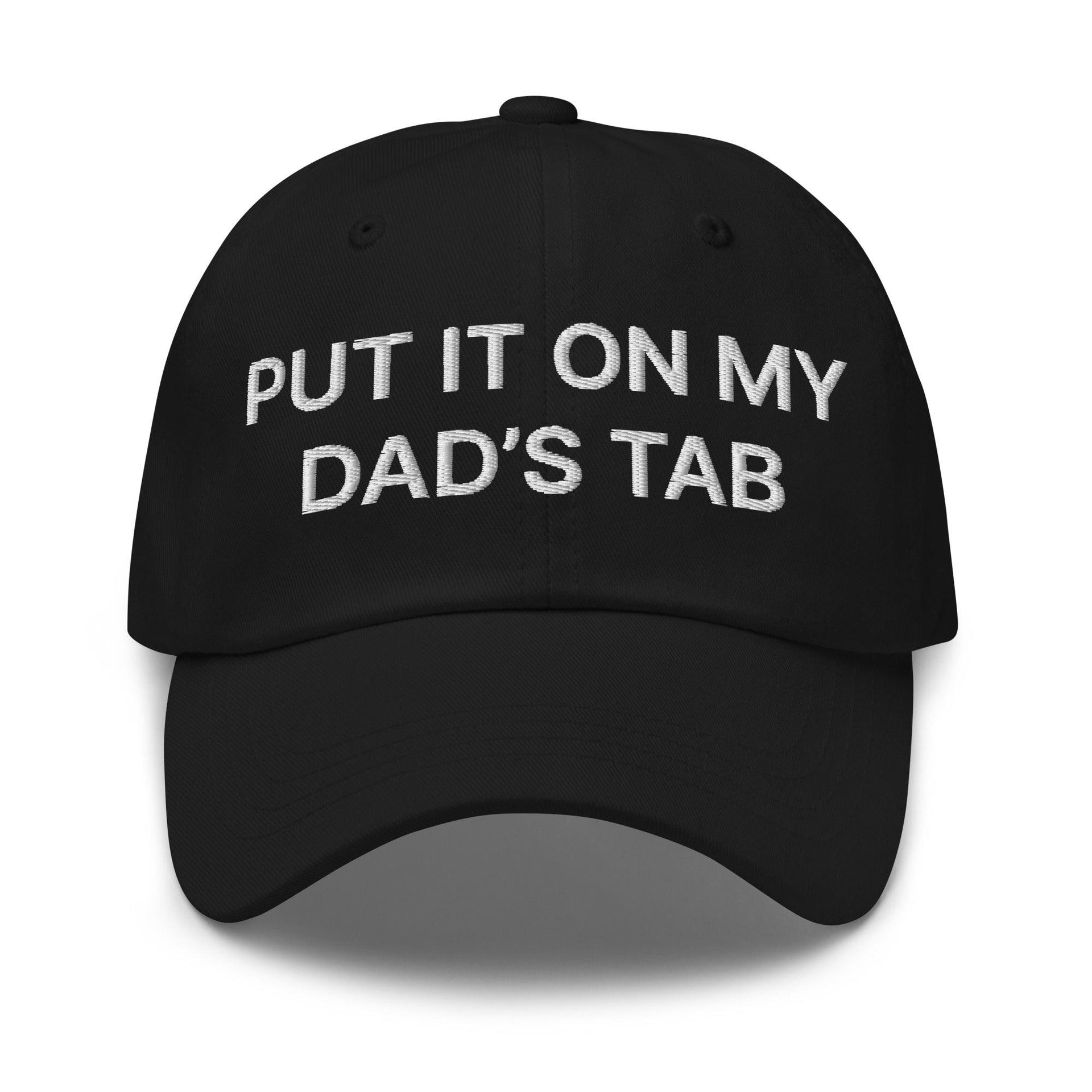 Put It on My Dad's Tab Embroidered Dad Hat Black Capital Crowns Dad Hats Funny