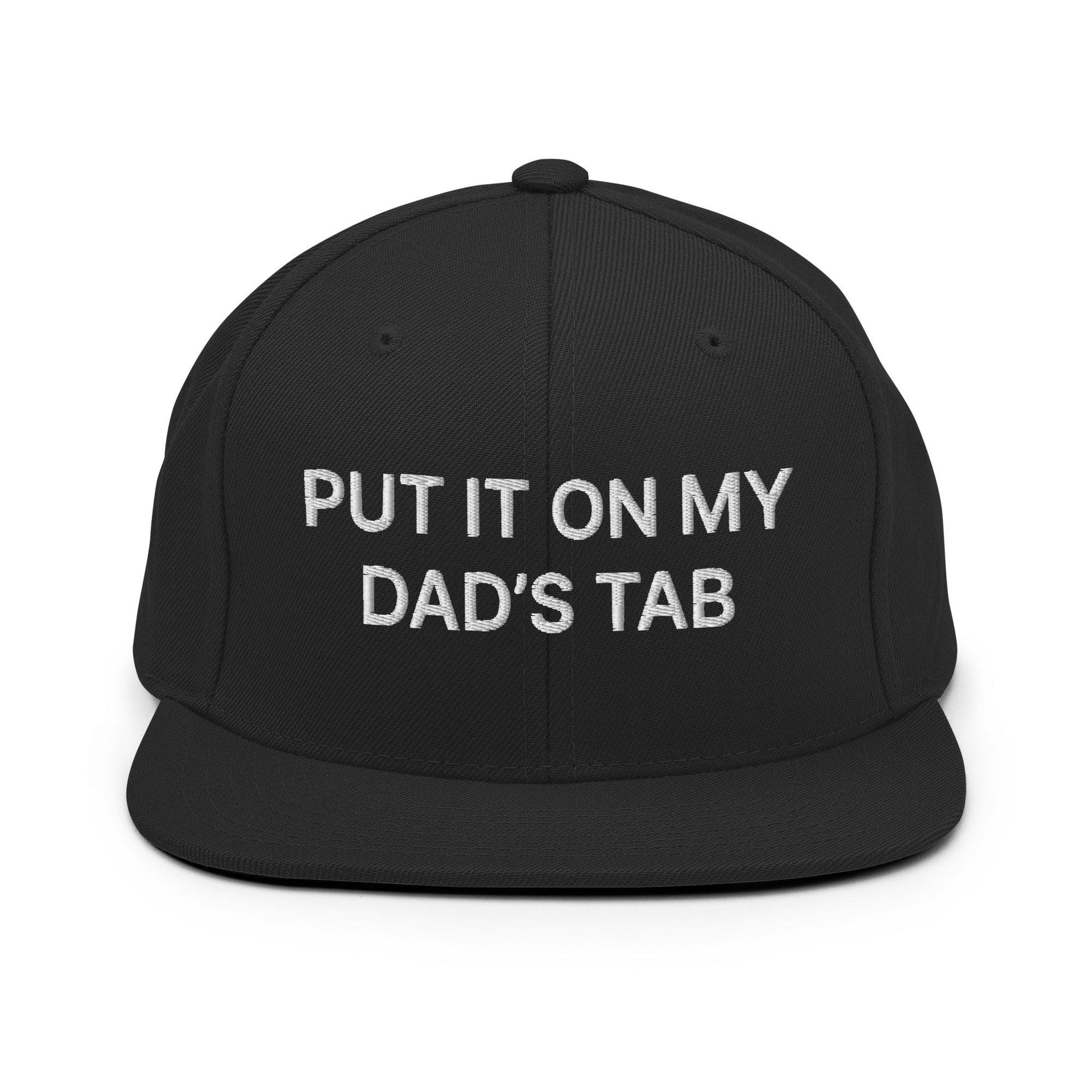 Put It on My Dad's Tab Embroidered Flat Bill Brim Snapback Hat Black Capital Crowns Funny Snapback Hats