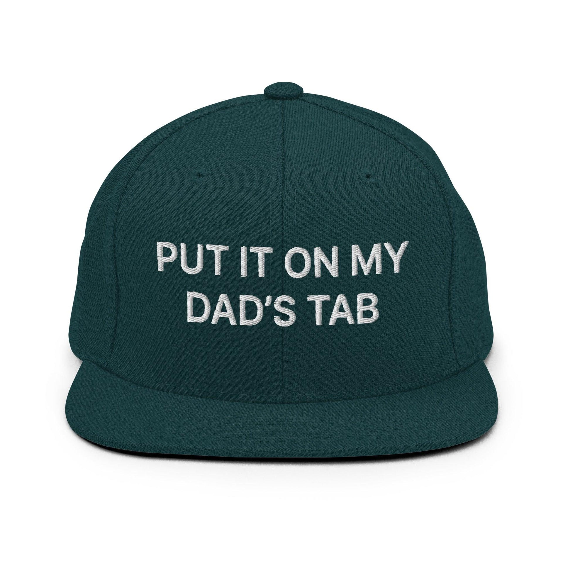 Put It on My Dad's Tab Embroidered Flat Bill Brim Snapback Hat Spruce Capital Crowns Funny Snapback Hats