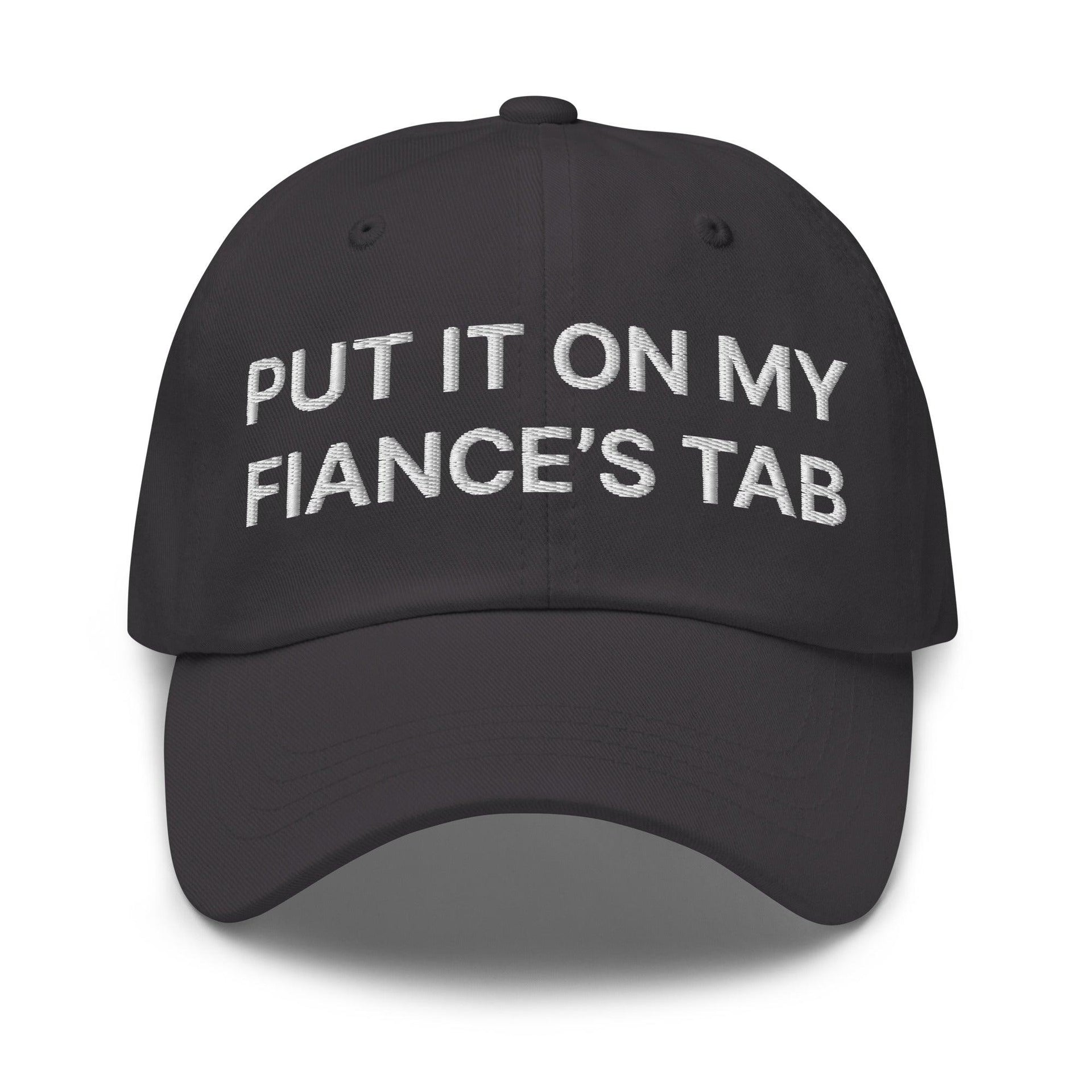 Put It on My Fiance's Tab Embroidered Dad Hat Dark Grey Capital Crowns Dad Hats Funny
