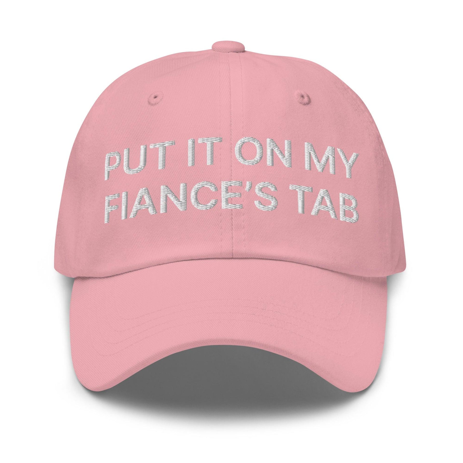 Put It on My Fiance's Tab Embroidered Dad Hat Pink Capital Crowns Dad Hats Funny