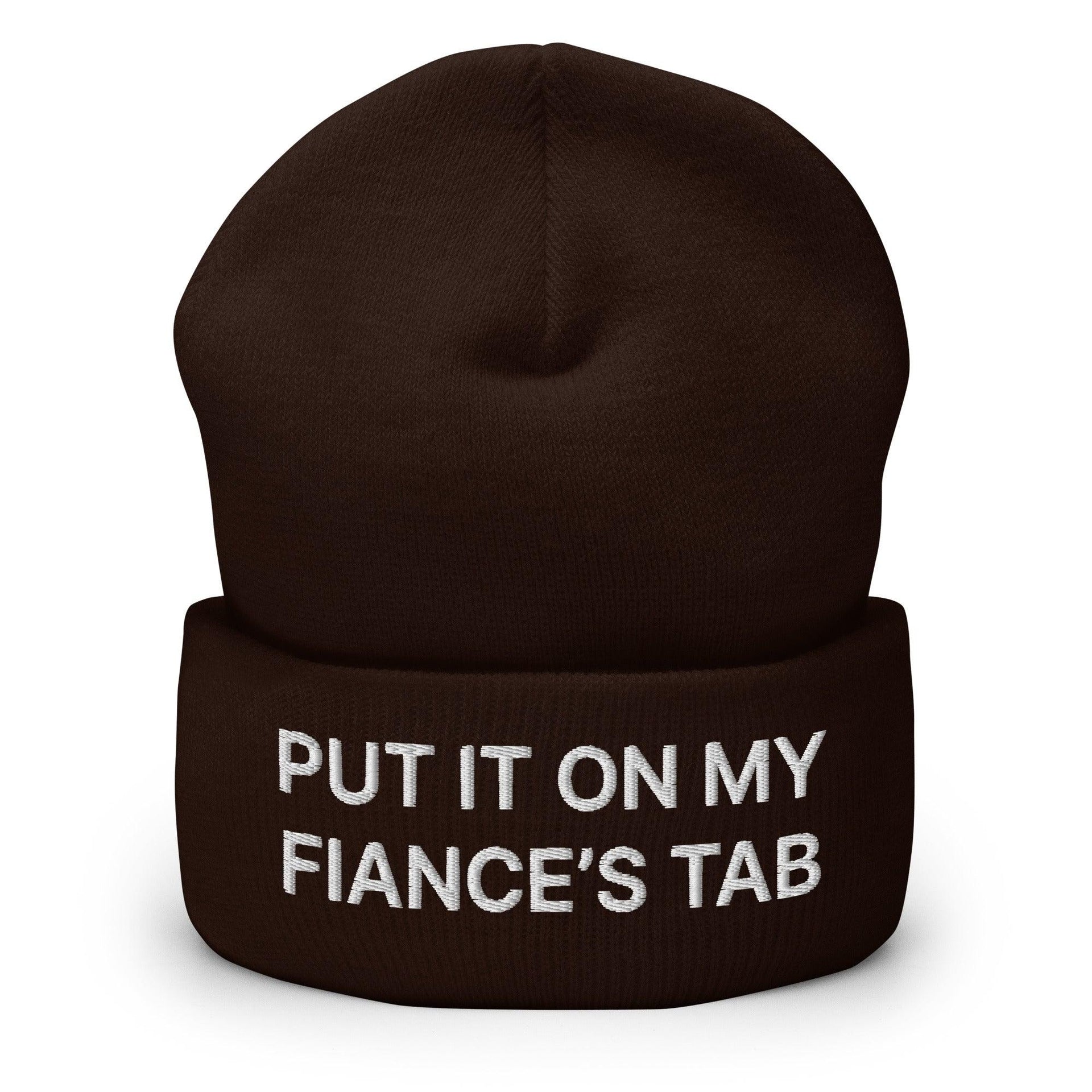 Put It on My Fiance's Tab Embroidered Knit Cuffed Beanie Brown Beanies Capital Crowns Funny