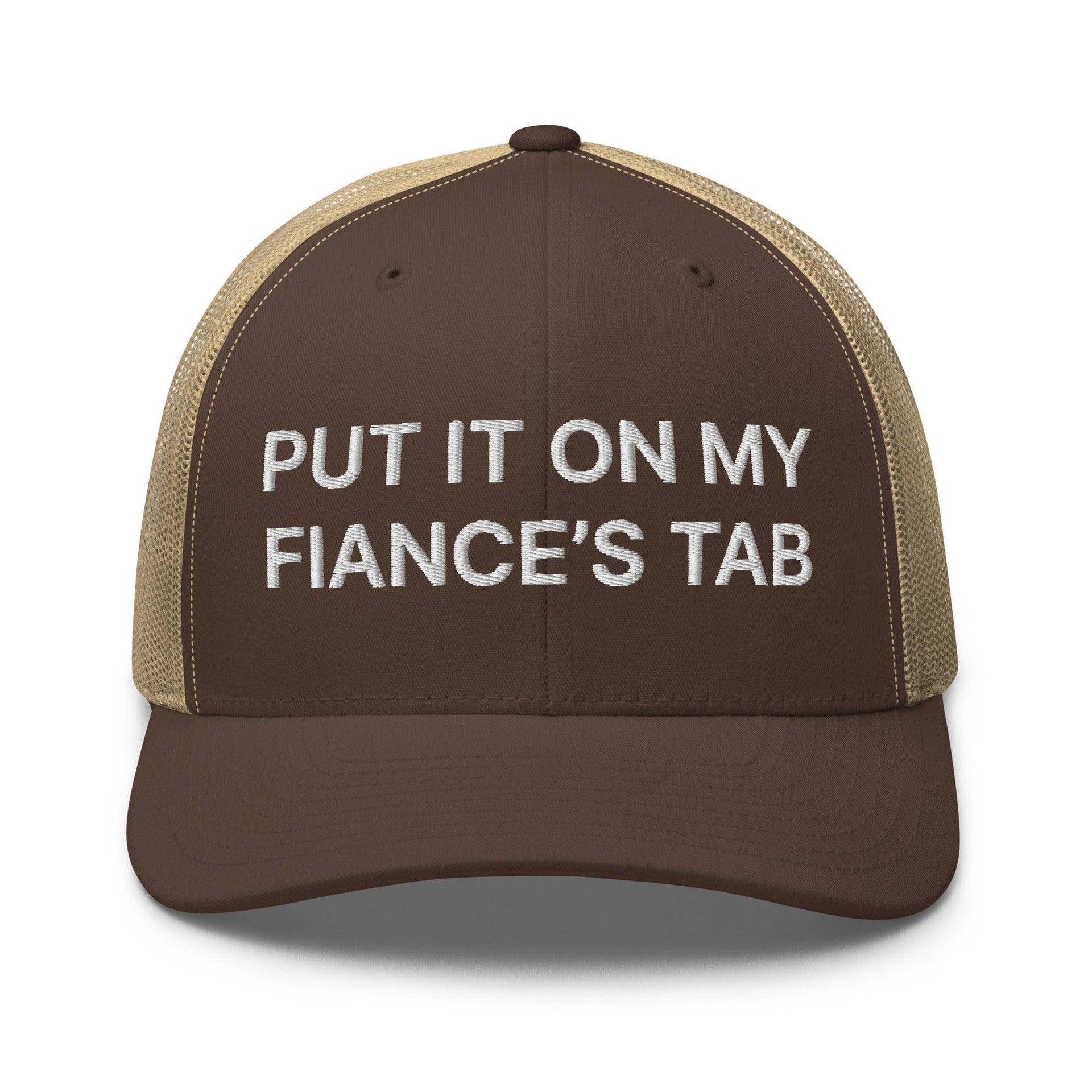 Put It on My Fiance's Tab Embroidered Mesh Trucker Hat Brown Khaki Capital Crowns Funny Trucker Hats
