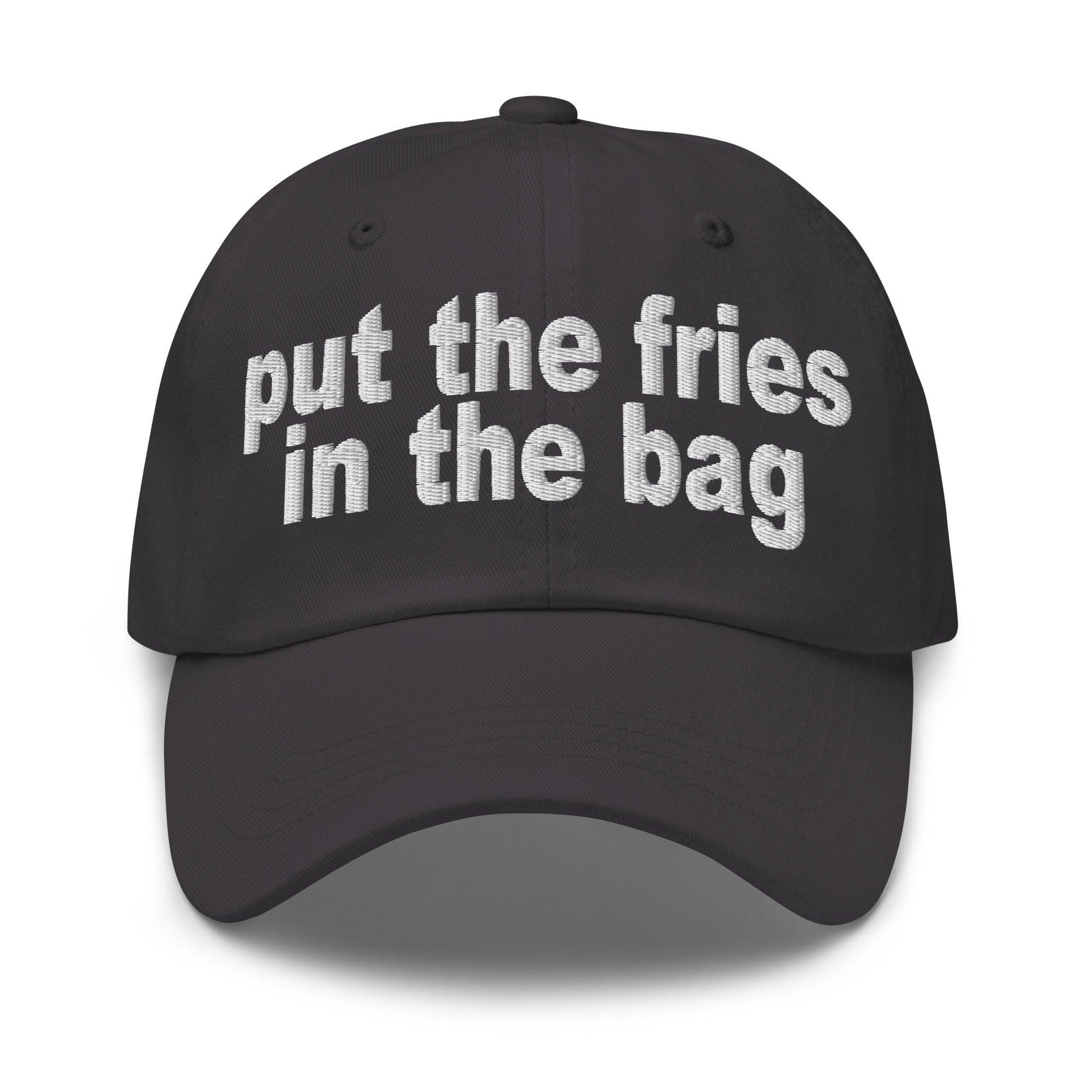 Put the Fries in the Bag Embroidered Dad Hat Dark Grey Capital Crowns Dad Hats Funny
