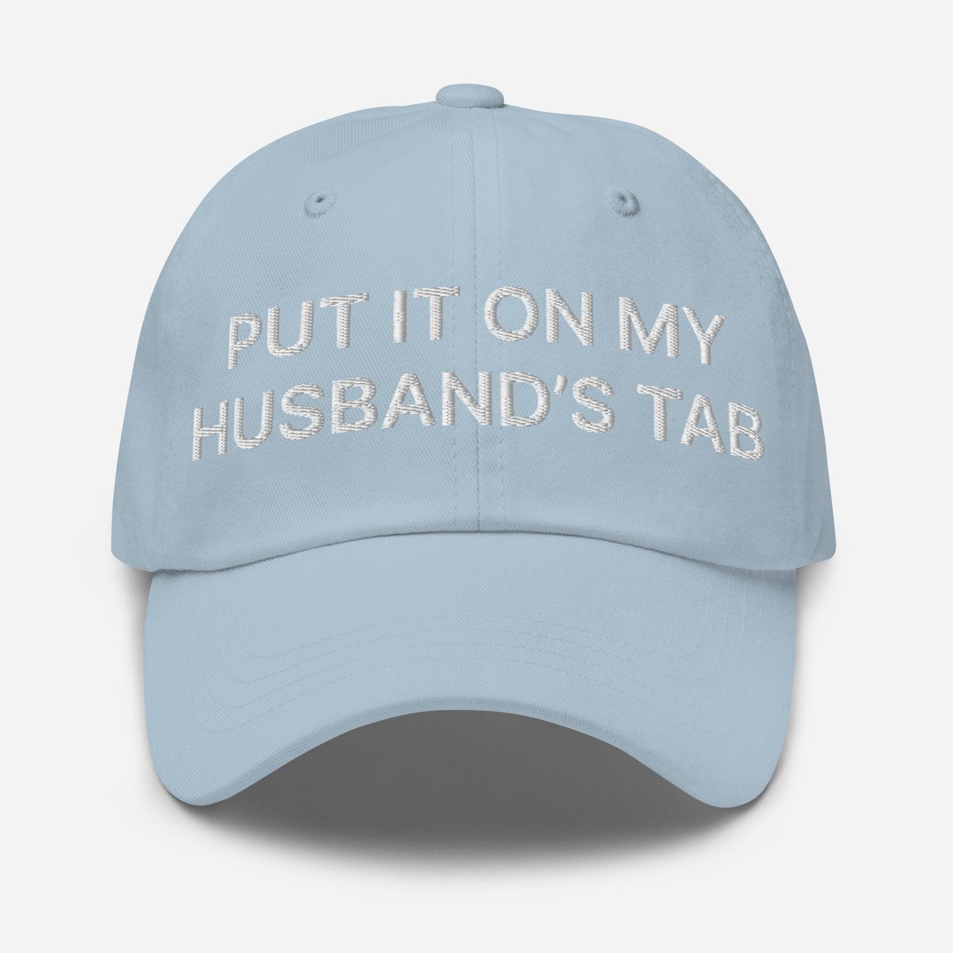 Put It on My Husband's Tab Embroidered Dad Hat Light Blue Capital Crowns Dad Hats Funny