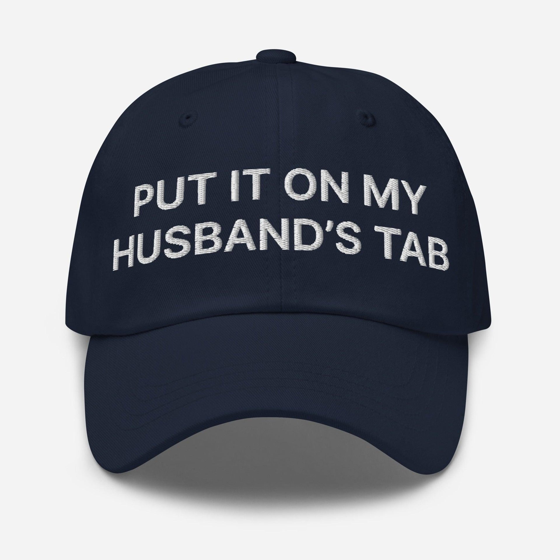 Put It on My Husband's Tab Embroidered Dad Hat Navy Capital Crowns Dad Hats Funny