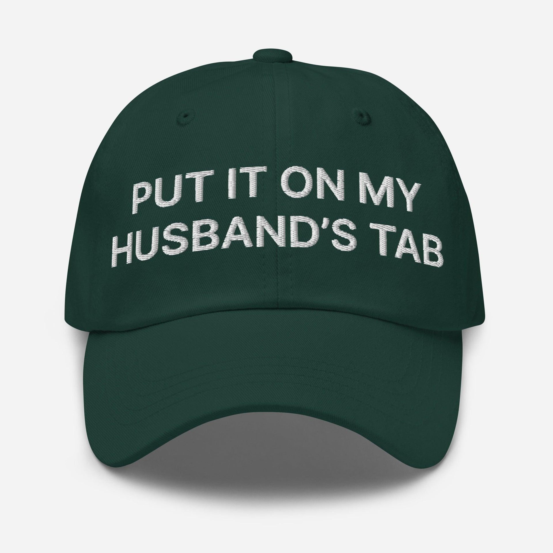 Put It on My Husband's Tab Embroidered Dad Hat Spruce Capital Crowns Dad Hats Funny