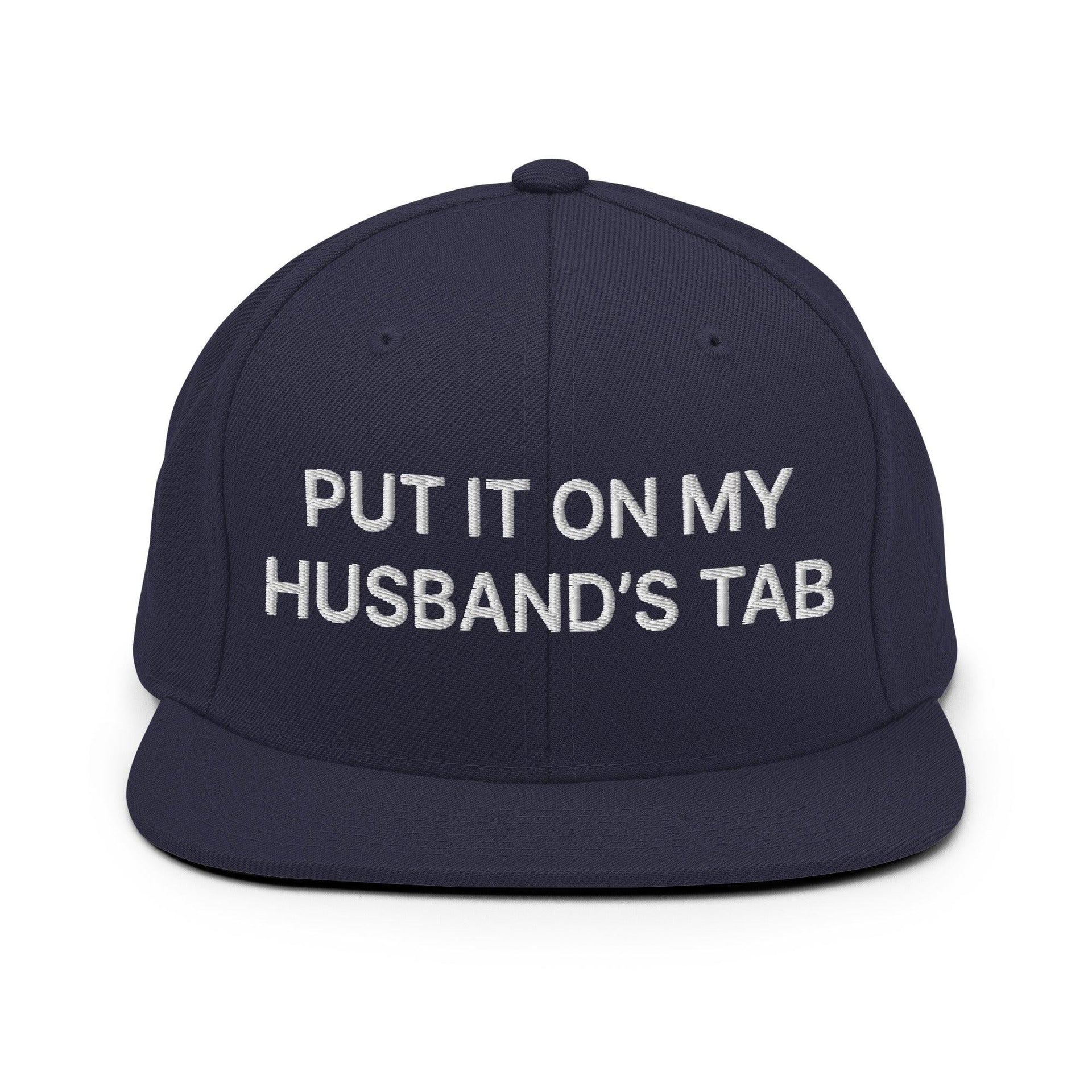 Put It on My Husband's Tab Embroidered Flat Bill Brim Snapback Hat Navy Capital Crowns Funny Snapback Hats