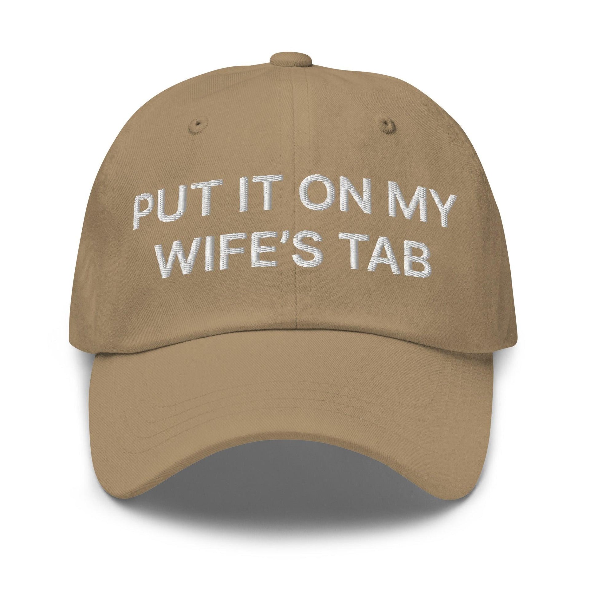 Put It on My Wife's Tab Embroidered Dad Hat Khaki Capital Crowns Dad Hats Funny