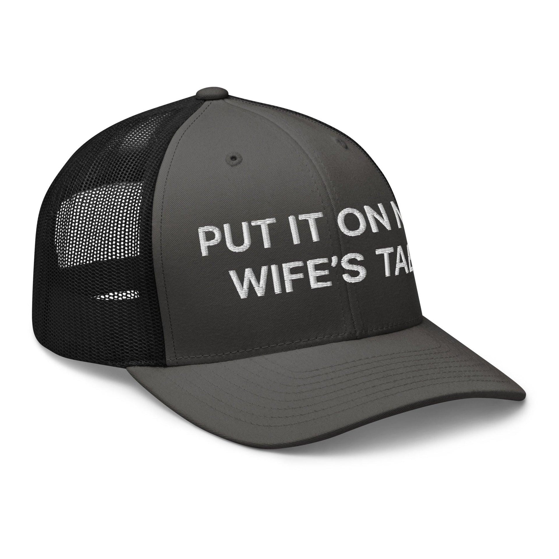 Put It on My Wife's Tab Embroidered Mesh Trucker Hat Capital Crowns Funny Trucker Hats