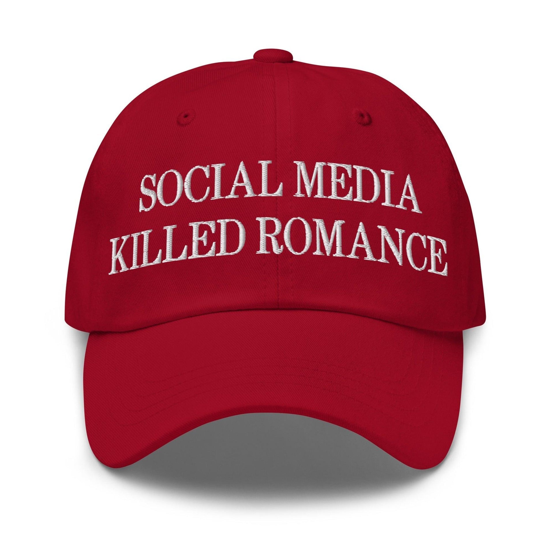 Social Media Killed Romance Embroidered Dad Hat Cranberry Capital Crowns Dad Hats Funny