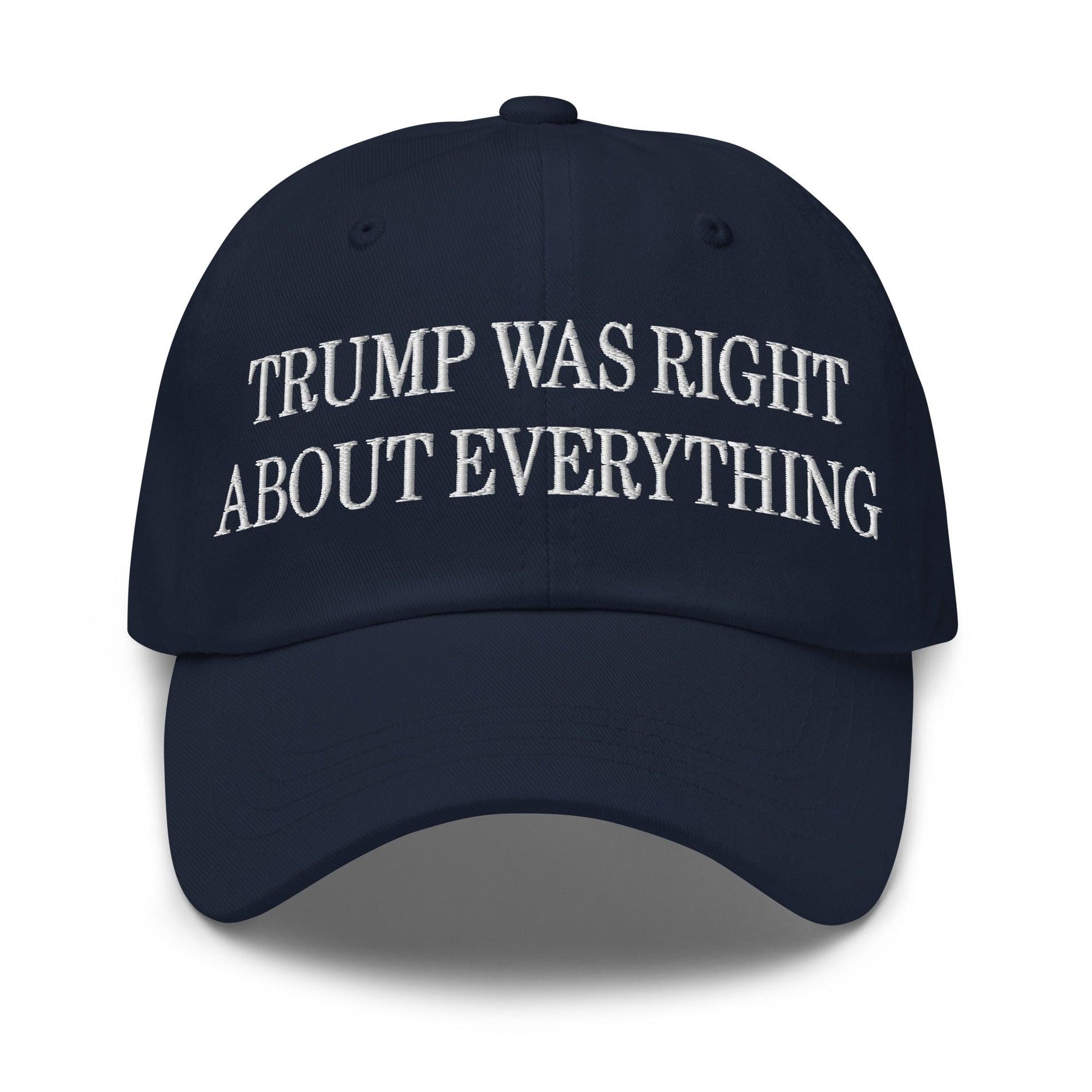 Trump Was Right About Everything Embroidered Dad Hat Navy Capital Crowns Conservative Dad Hats LADs