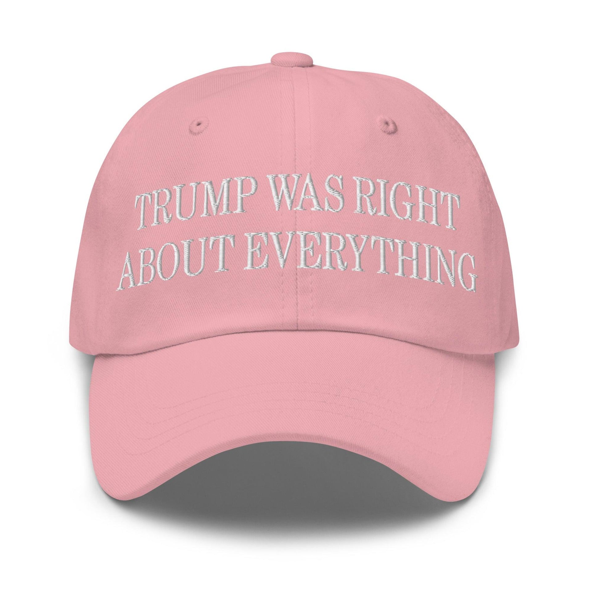 Trump Was Right About Everything Embroidered Dad Hat Pink Capital Crowns Conservative Dad Hats LADs