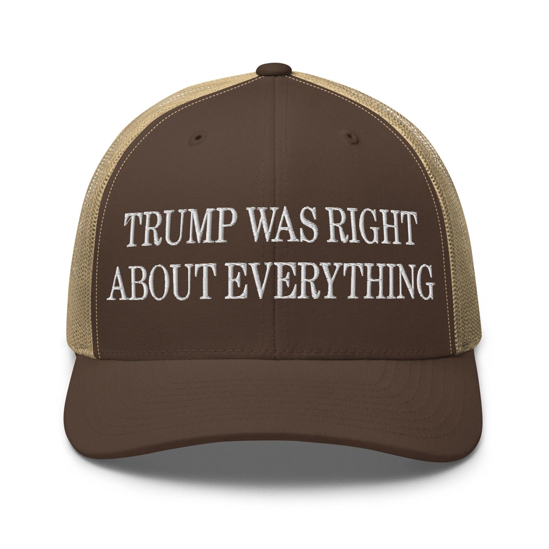 Trump Was Right About Everything Embroidered Mesh Trucker Hat Brown Khaki Capital Crowns Conservative LADs Trucker Hats