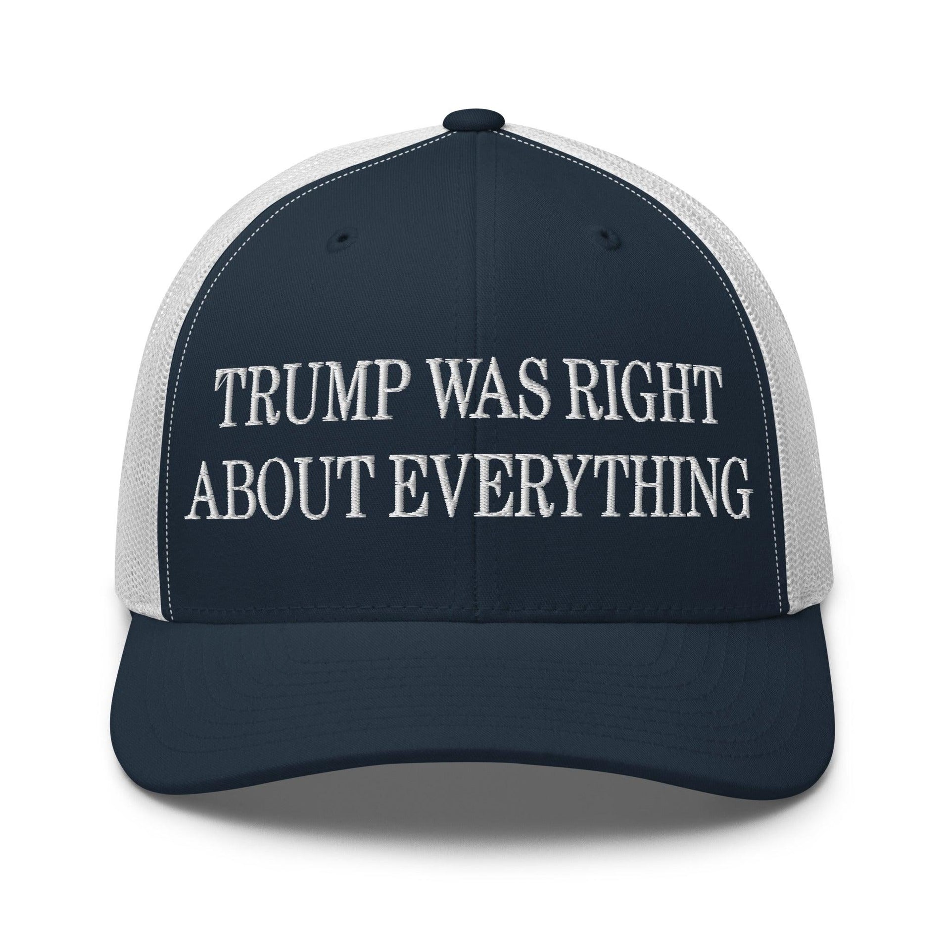Trump Was Right About Everything Embroidered Mesh Trucker Hat Navy White Capital Crowns Conservative LADs Trucker Hats