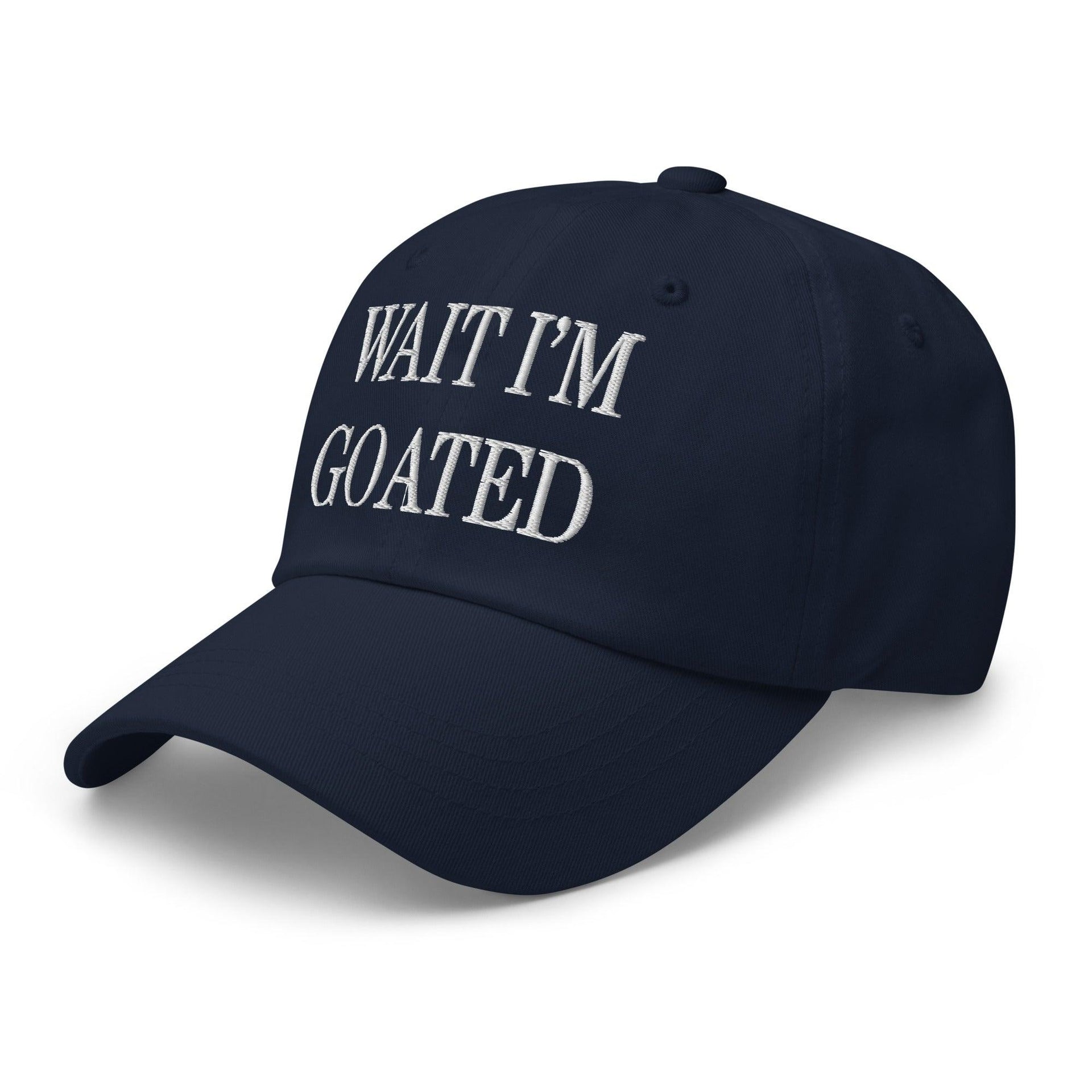 Wait I'm Goated Embroidered Dad Hat Capital Crowns Dad Hats Funny