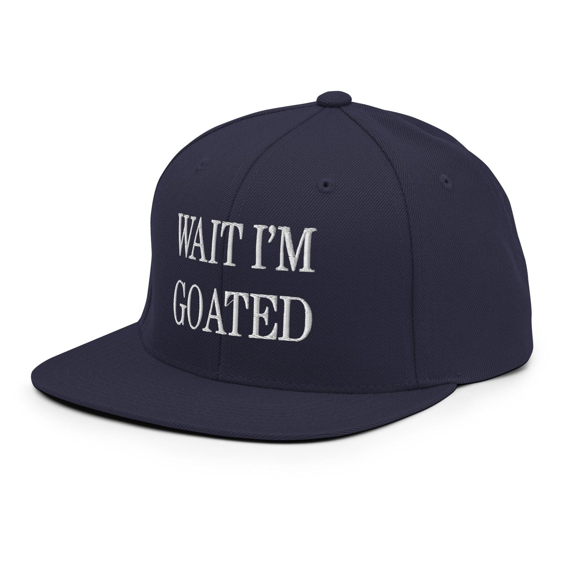 Wait I'm Goated Embroidered Flat Bill Brim Snapback Hat Capital Crowns Funny Snapback Hats