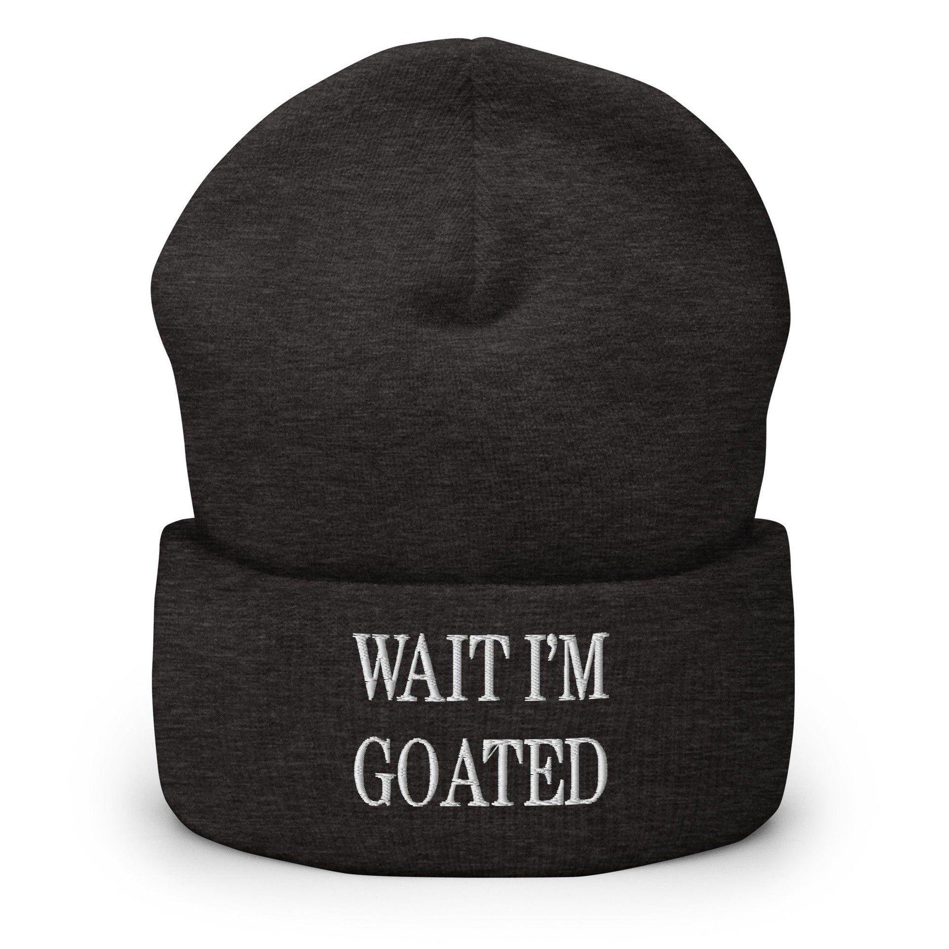 Wait I'm Goated Embroidered Knit Cuffed Beanie Dark Grey Beanies Capital Crowns Funny