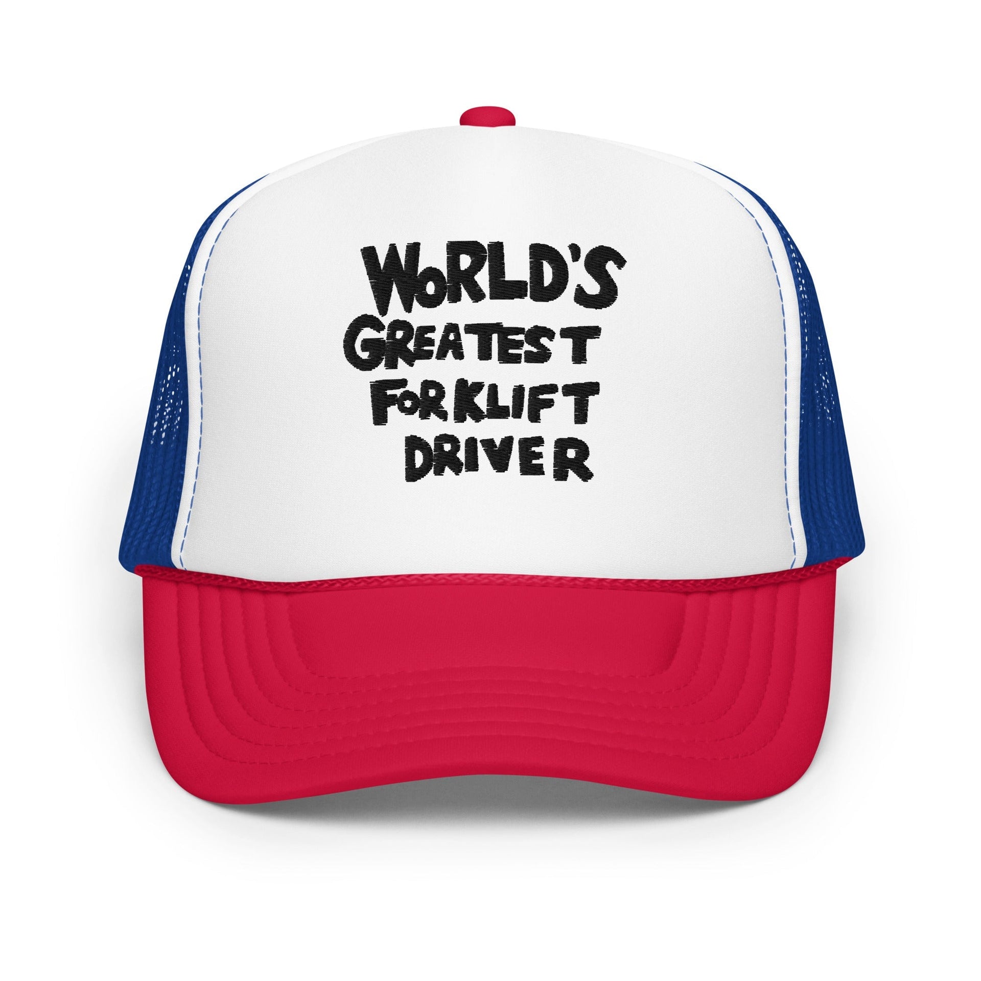 World's Greatest Forklift Driver Regular Show Embroidered Foam Trucker Hat White Royal Red Capital Crowns Funny Trucker Hats