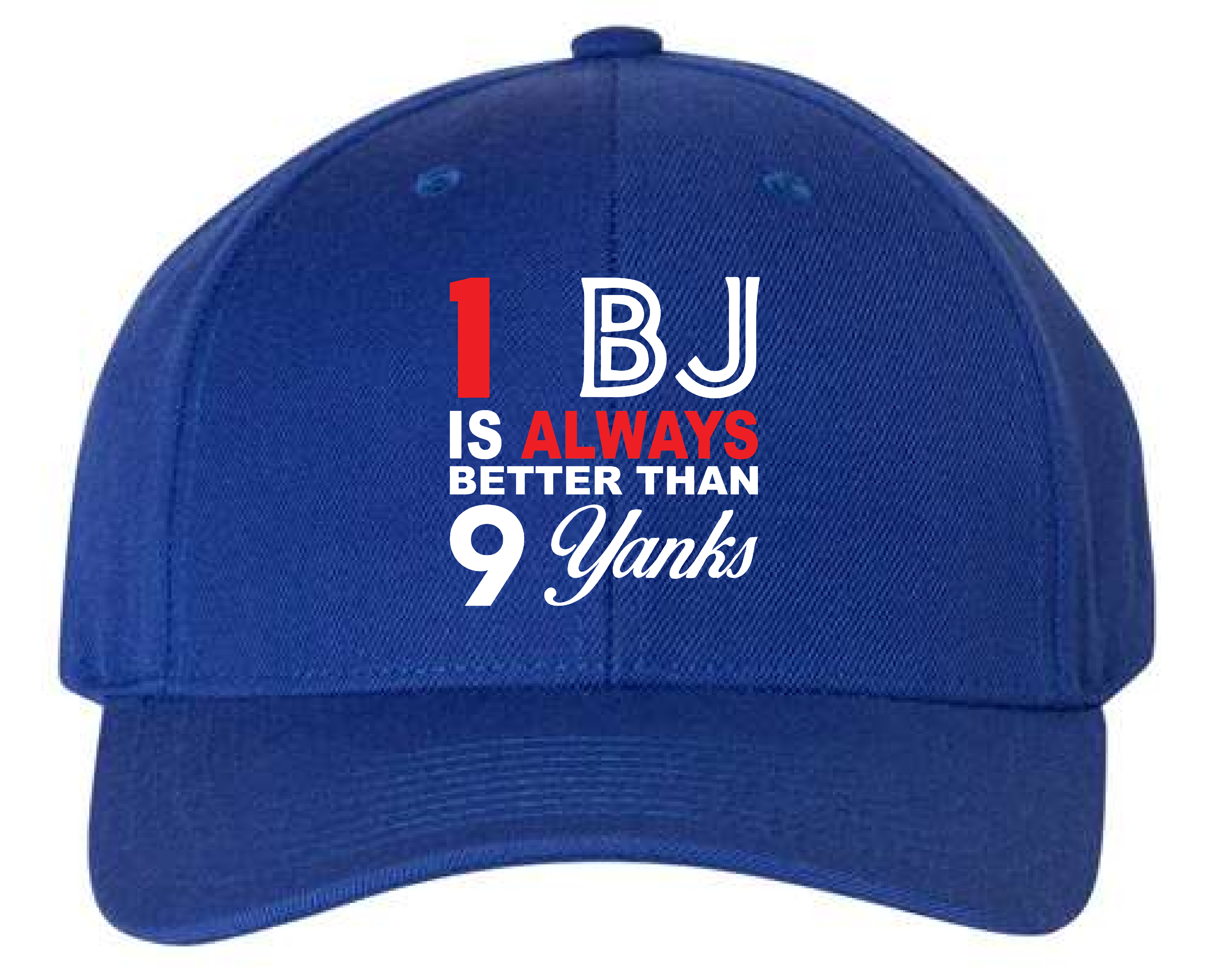 1 BJ Is Always Better Than 9 Yanks Hat I Love Bjs red Toronto