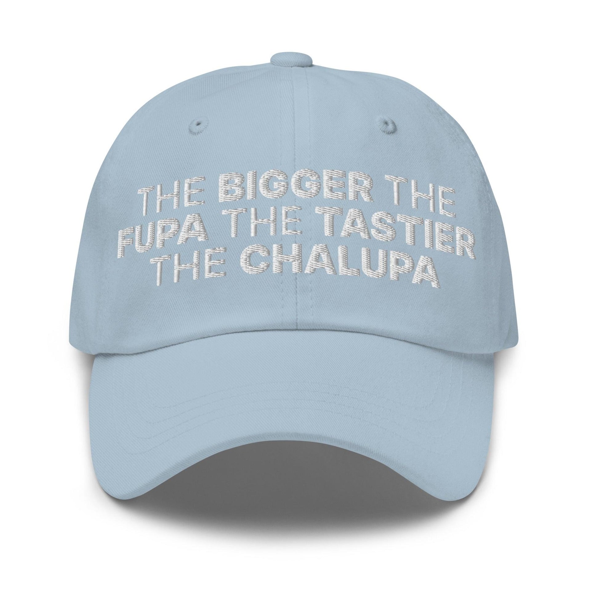 The Bigger the Fupa the Tastier the Chalupa Embroidered Dad Hat Light Blue Capital Crowns Dad Hats Funny