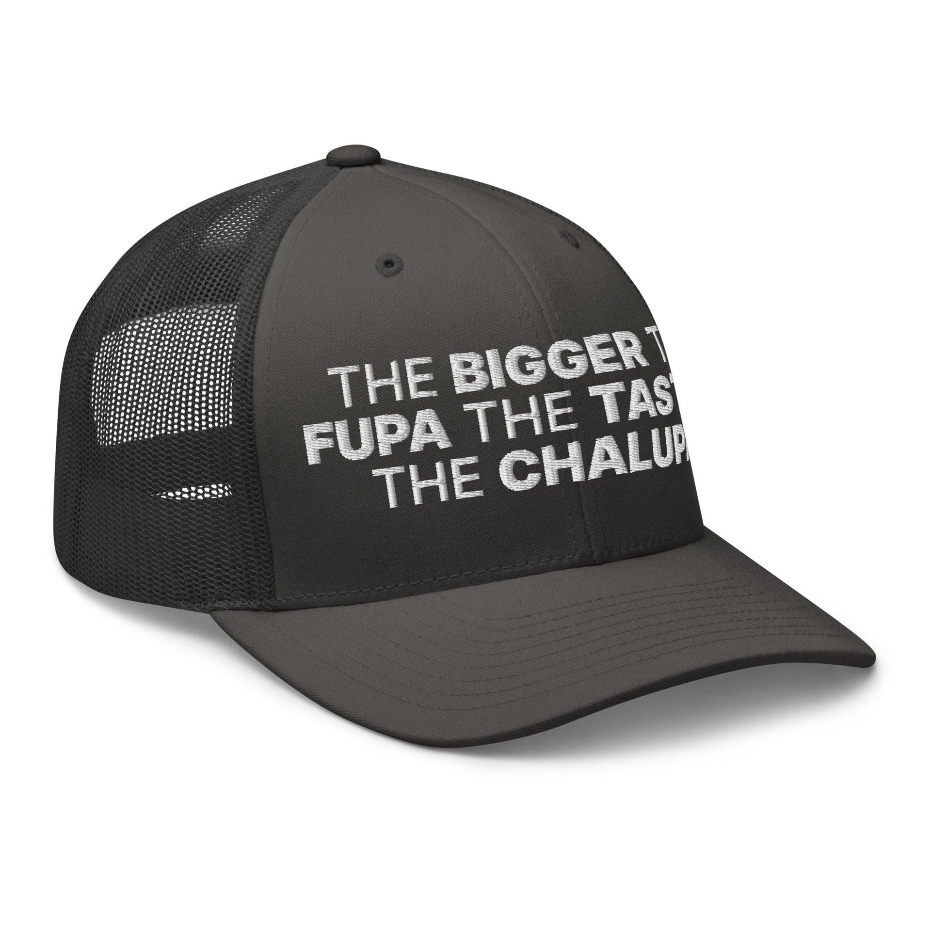 The Bigger the Fupa the Tastier the Chalupa Embroidered Mesh Trucker Hat Capital Crowns Funny Trucker Hats