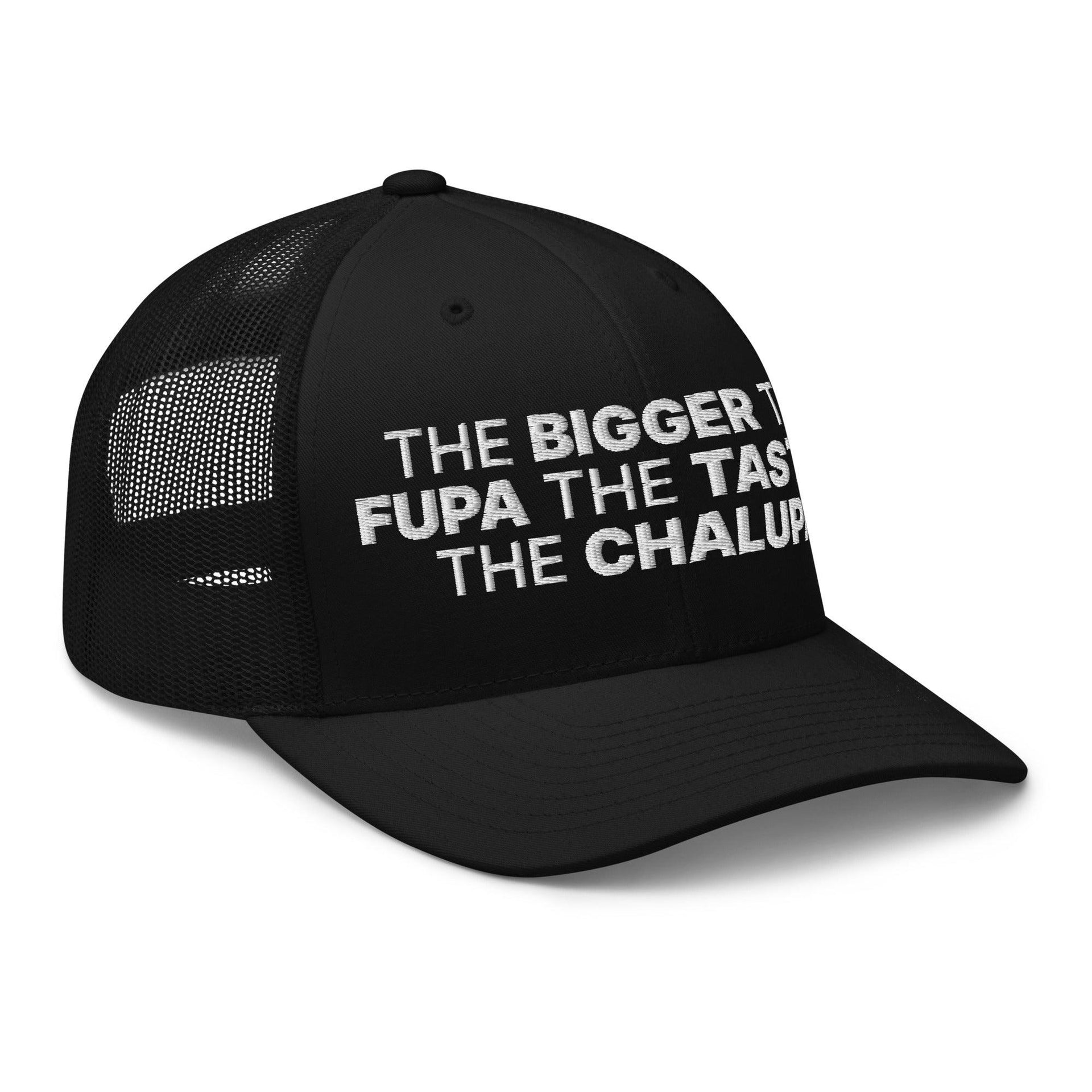 The Bigger the Fupa the Tastier the Chalupa Embroidered Mesh Trucker Hat Capital Crowns Funny Trucker Hats