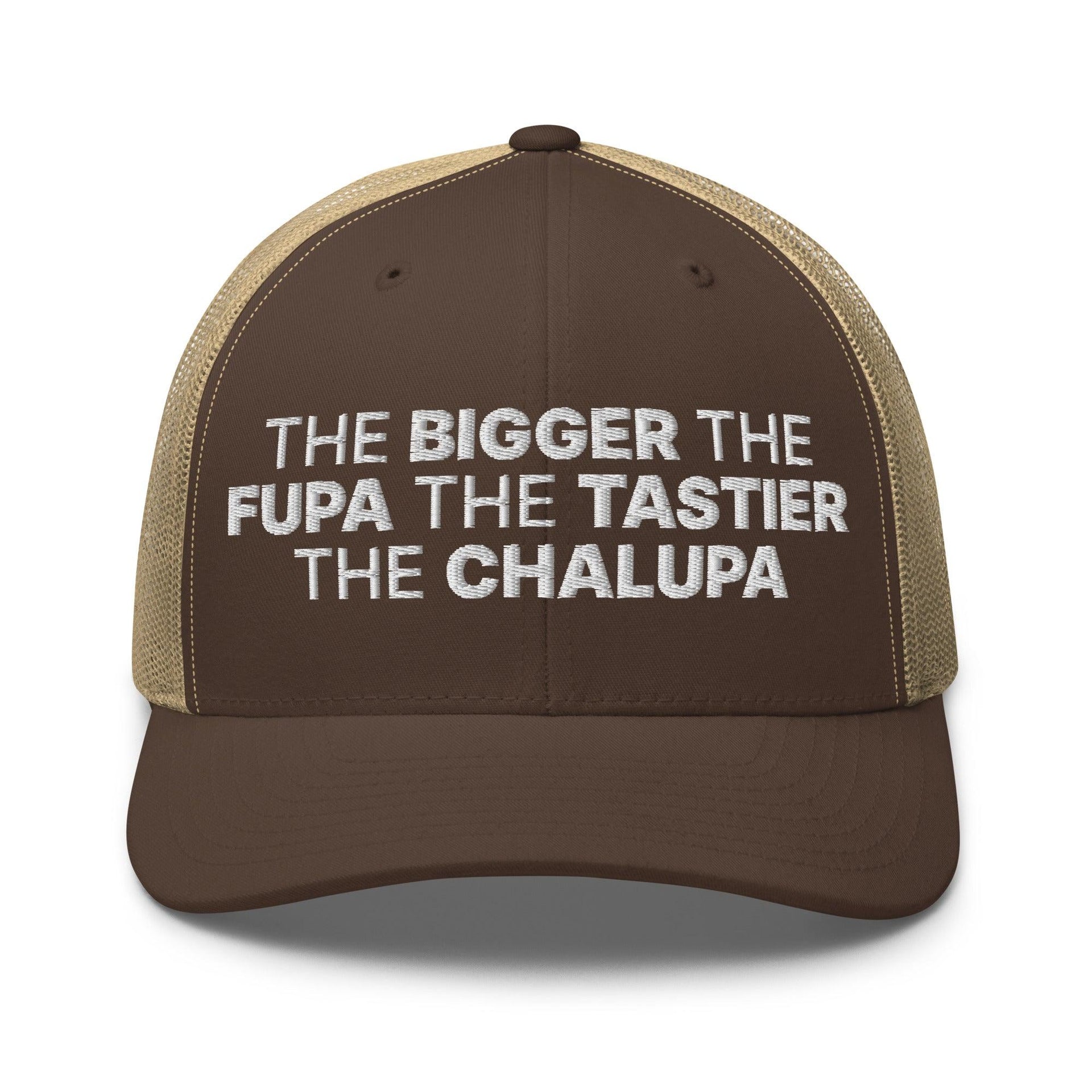 The Bigger the Fupa the Tastier the Chalupa Embroidered Mesh Trucker Hat Brown Khaki Capital Crowns Funny Trucker Hats