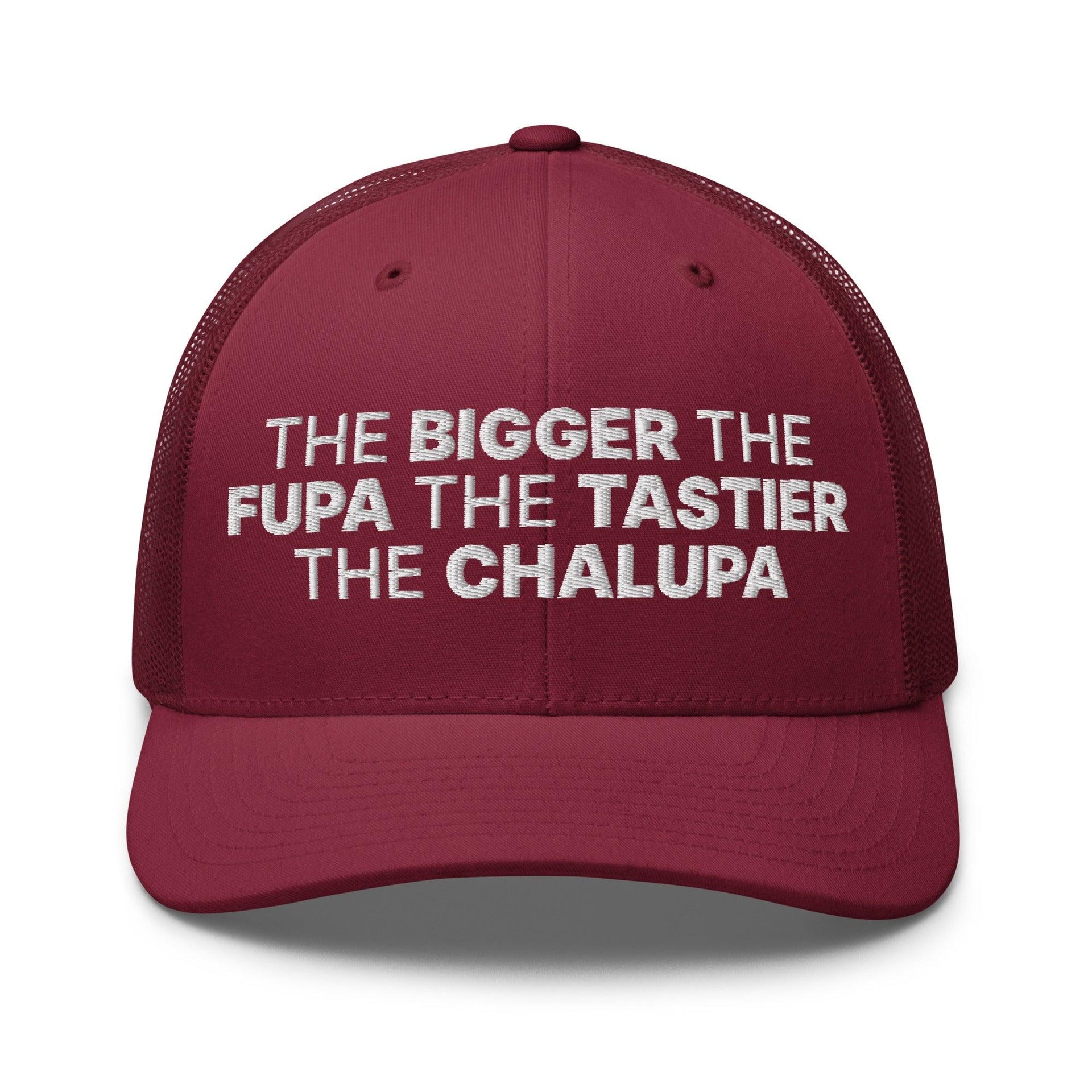The Bigger the Fupa the Tastier the Chalupa Embroidered Mesh Trucker Hat Cranberry Capital Crowns Funny Trucker Hats
