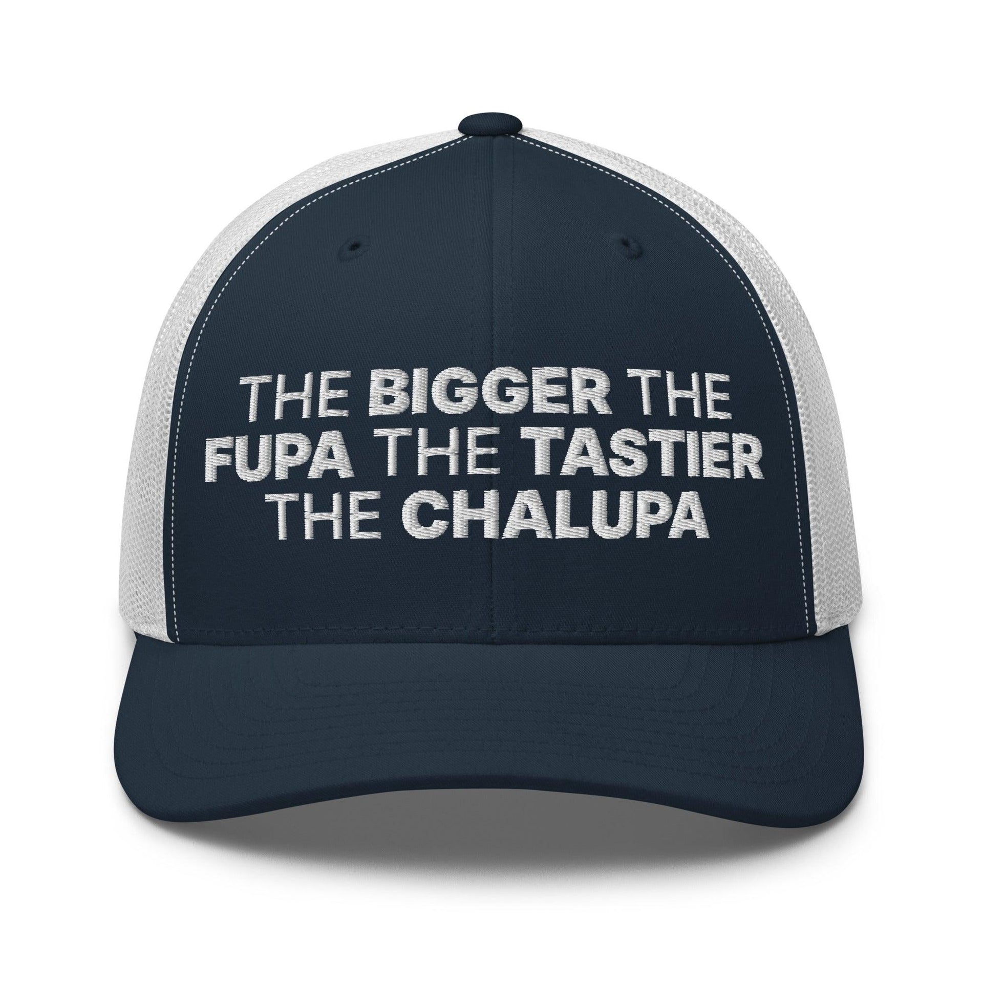 The Bigger the Fupa the Tastier the Chalupa Embroidered Mesh Trucker Hat Navy White Capital Crowns Funny Trucker Hats