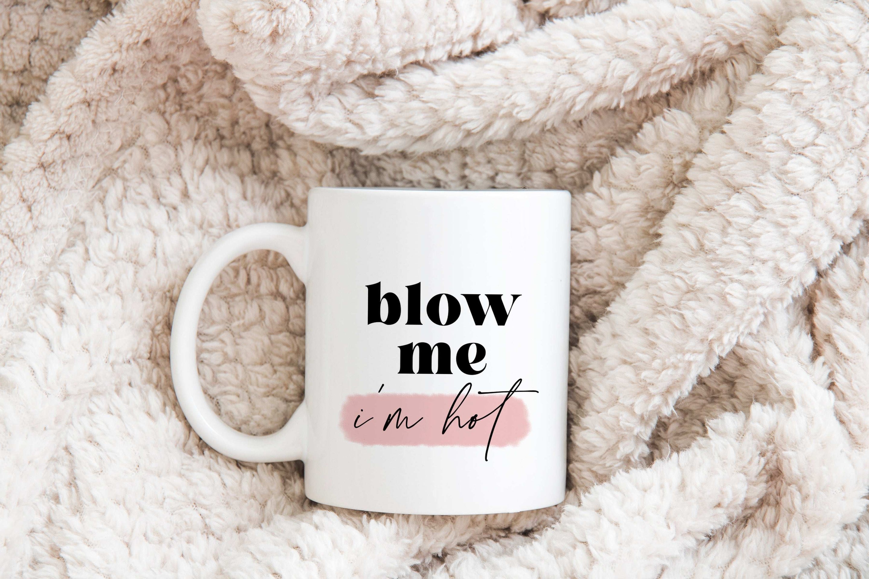 Blow me, I'm hot Mug Creativien mugs Shopify Collective
