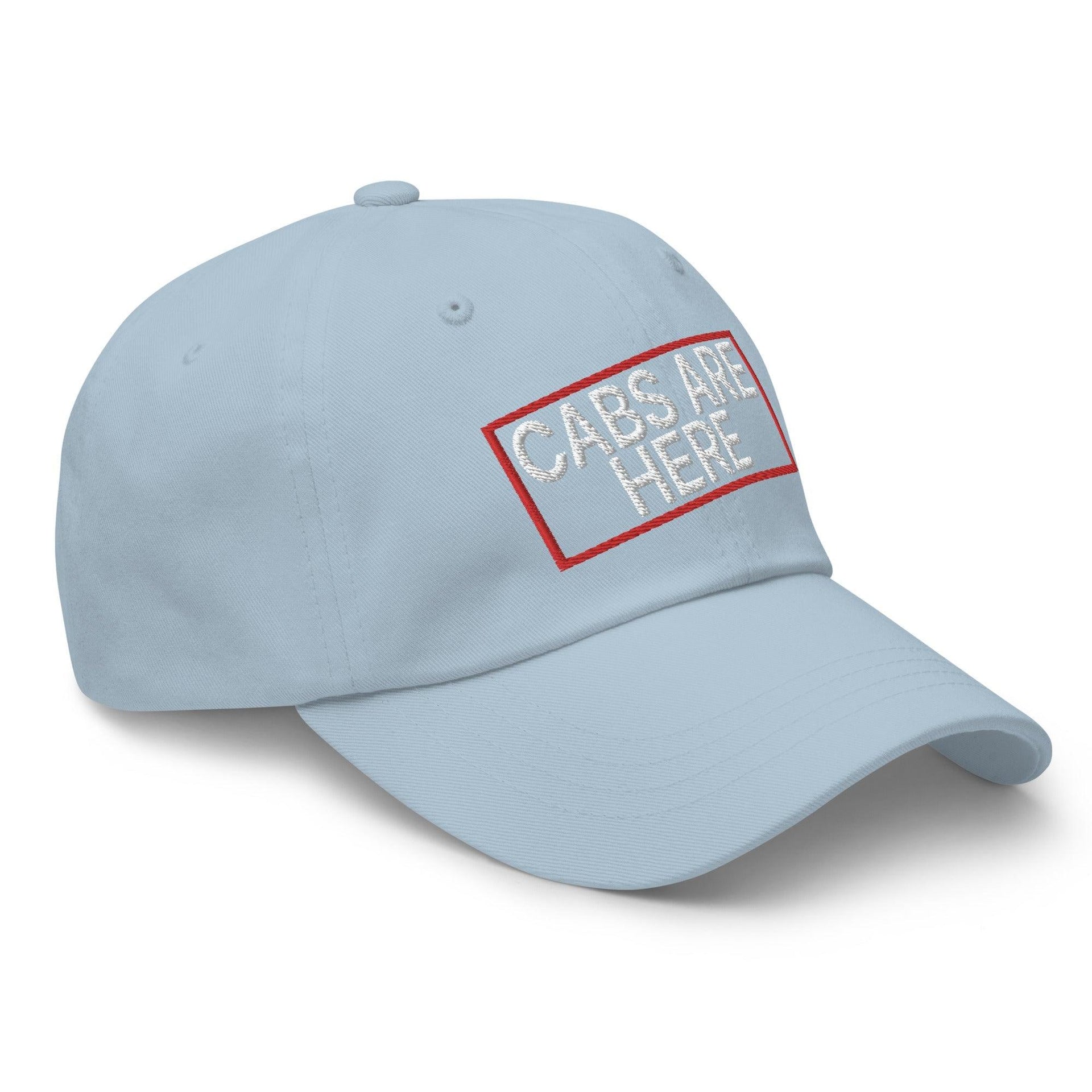 Cabs Are Here Dad Hat Capital Crowns Dad Hats Funny