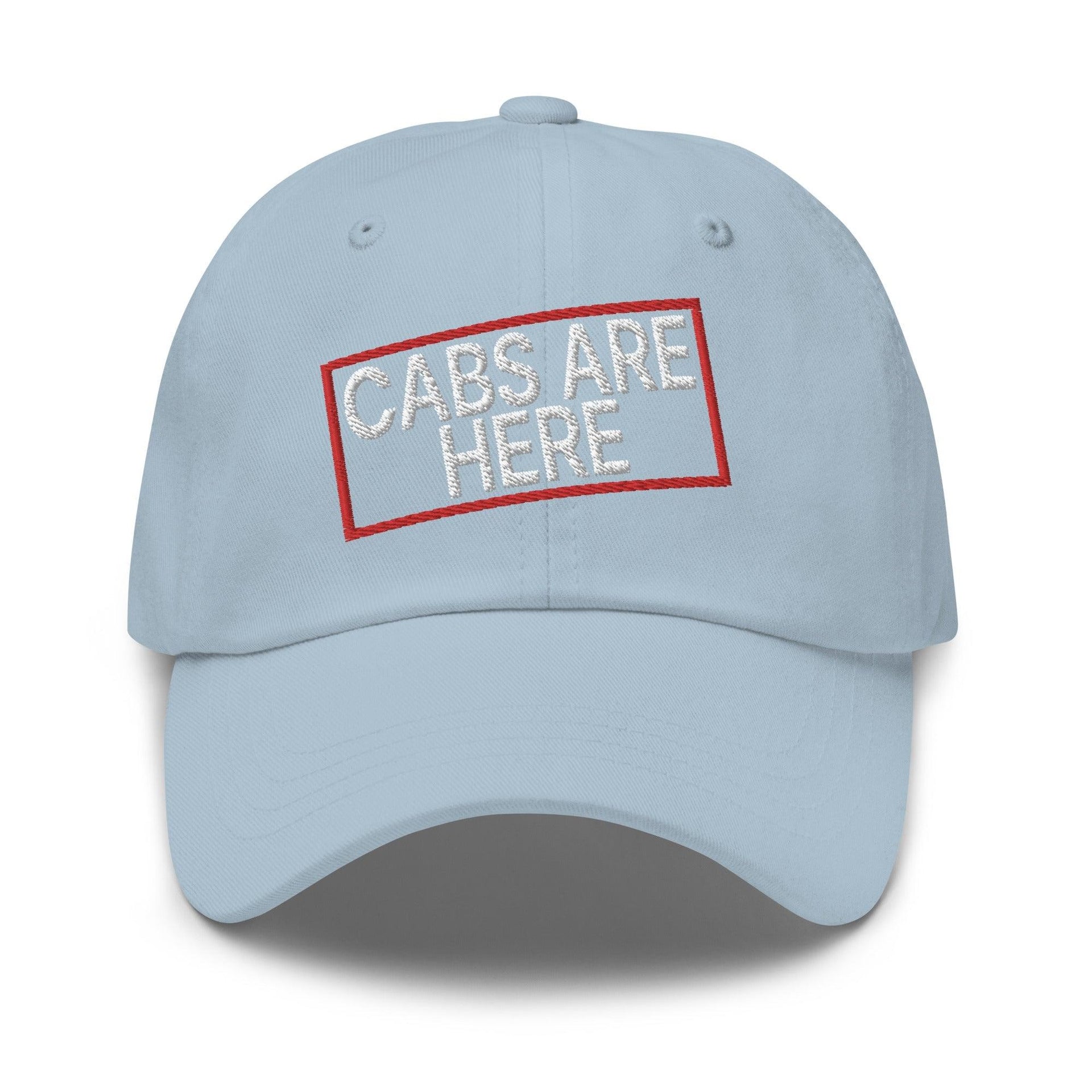 Cabs Are Here Dad Hat Light Blue Capital Crowns Dad Hats Funny