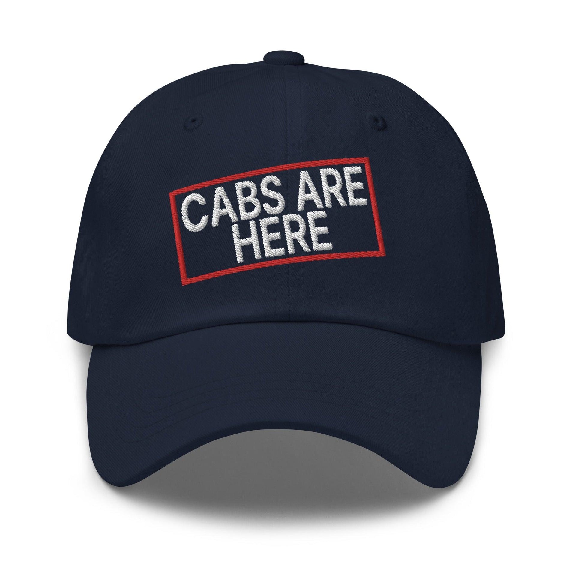 Cabs Are Here Dad Hat Navy Capital Crowns Dad Hats Funny