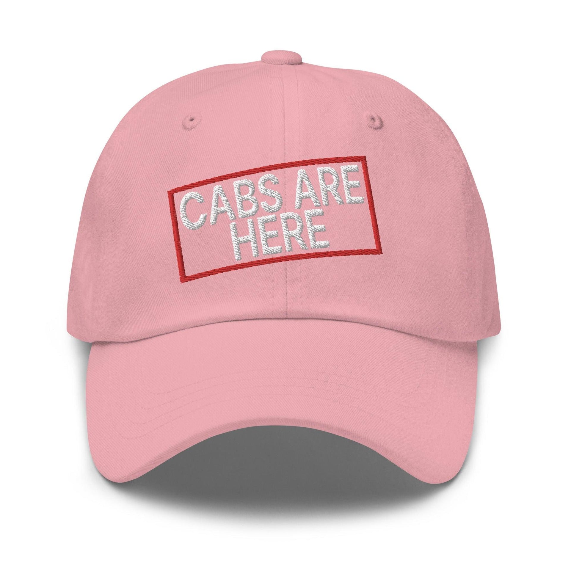 Cabs Are Here Dad Hat Pink Capital Crowns Dad Hats Funny
