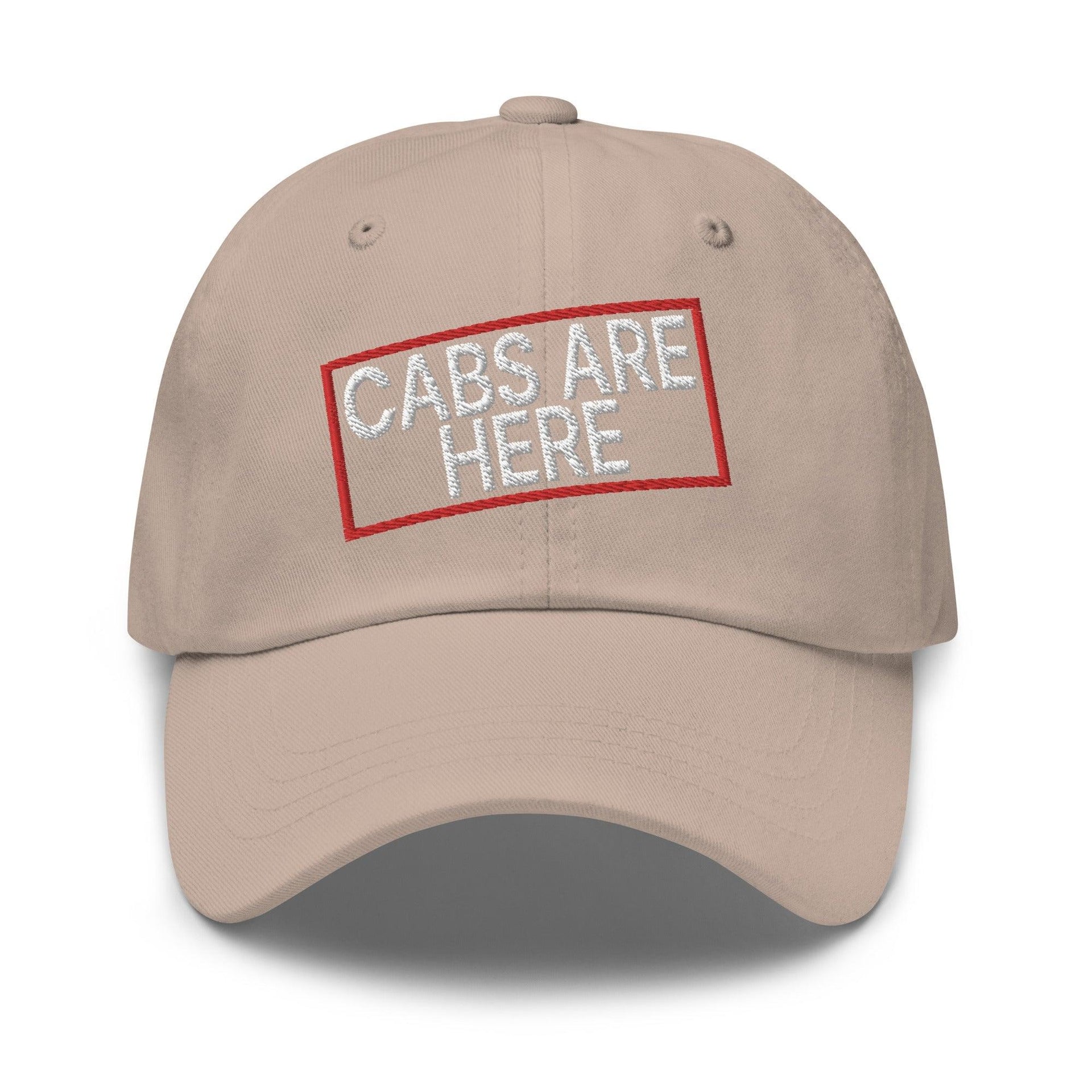 Cabs Are Here Dad Hat Stone Capital Crowns Dad Hats Funny