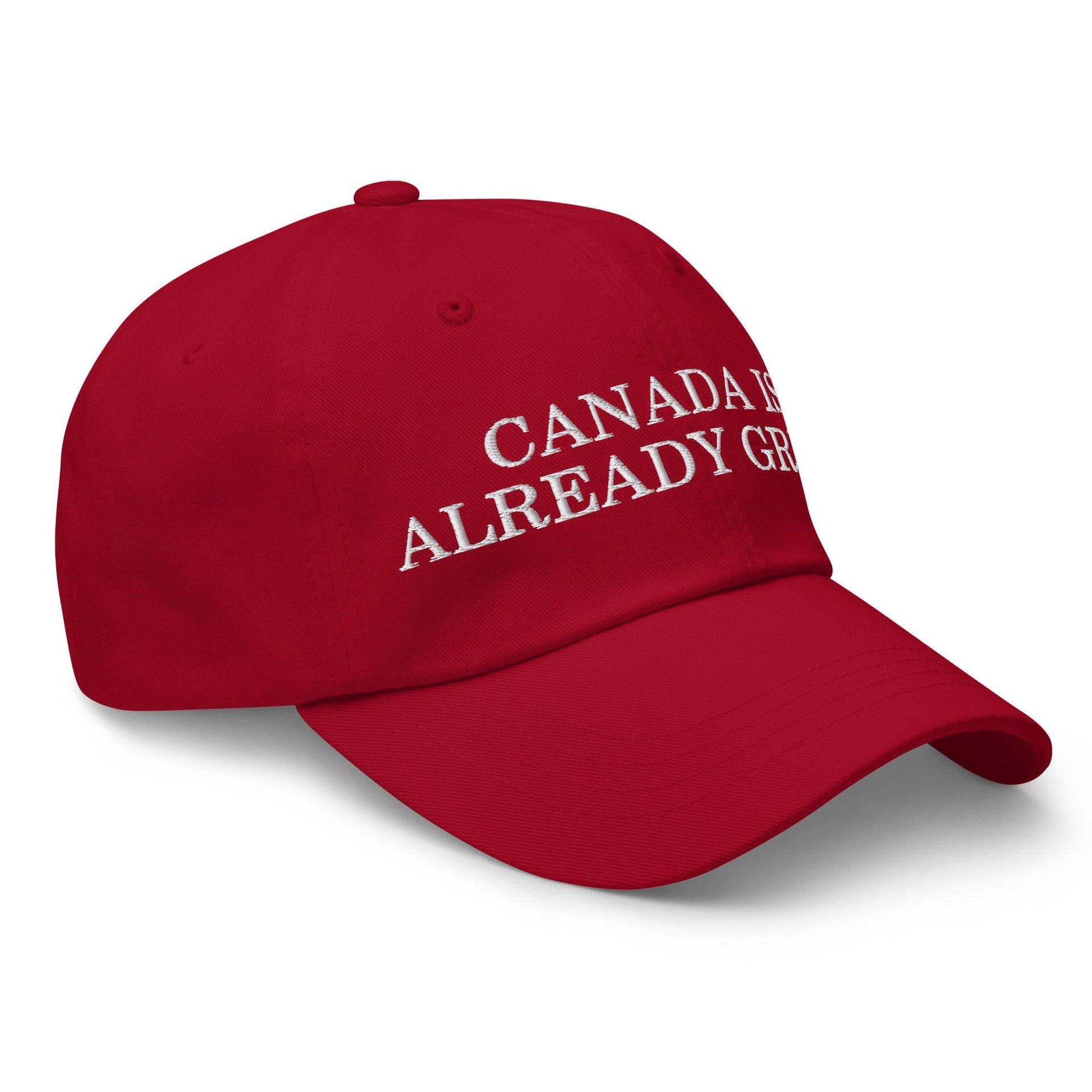 Canada is Already Great Embroidered Dad Hat Canada Capital Crowns Dad Hats