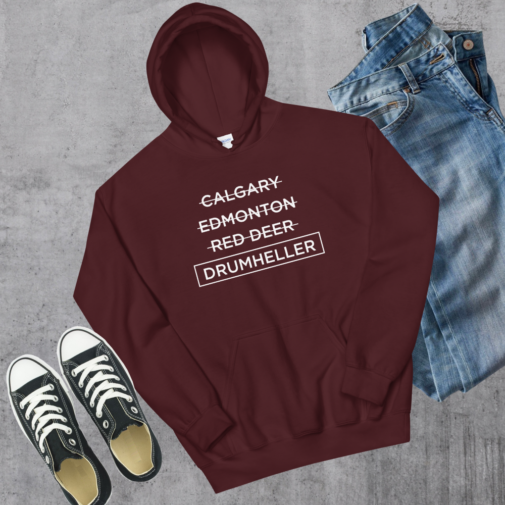 Drumheller Better Hoodie Maroon Alberta Canadian City Apparel