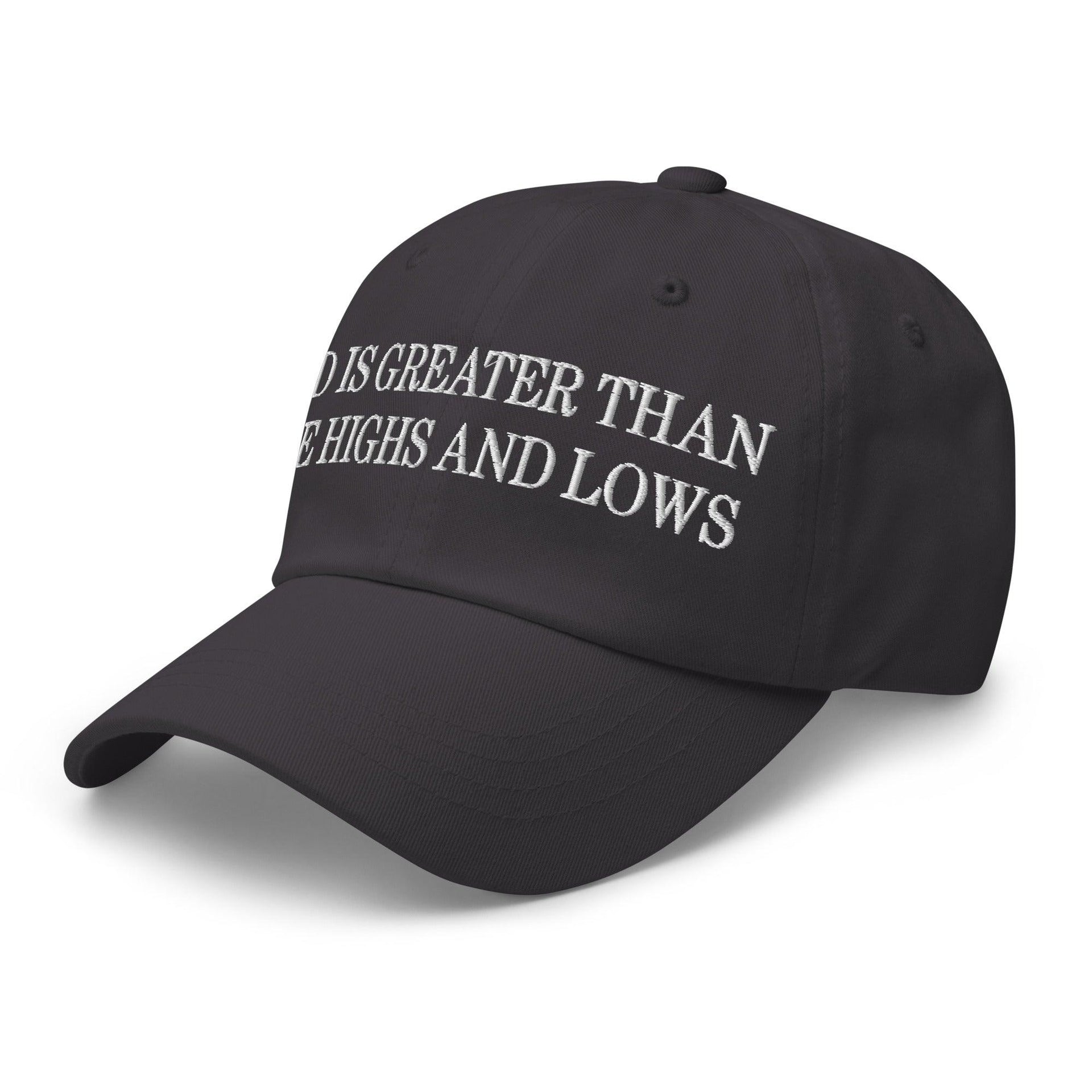 God is Greater than the Highs and Lows Embroidered Dad Hat Capital Crowns Dad Hats Religious