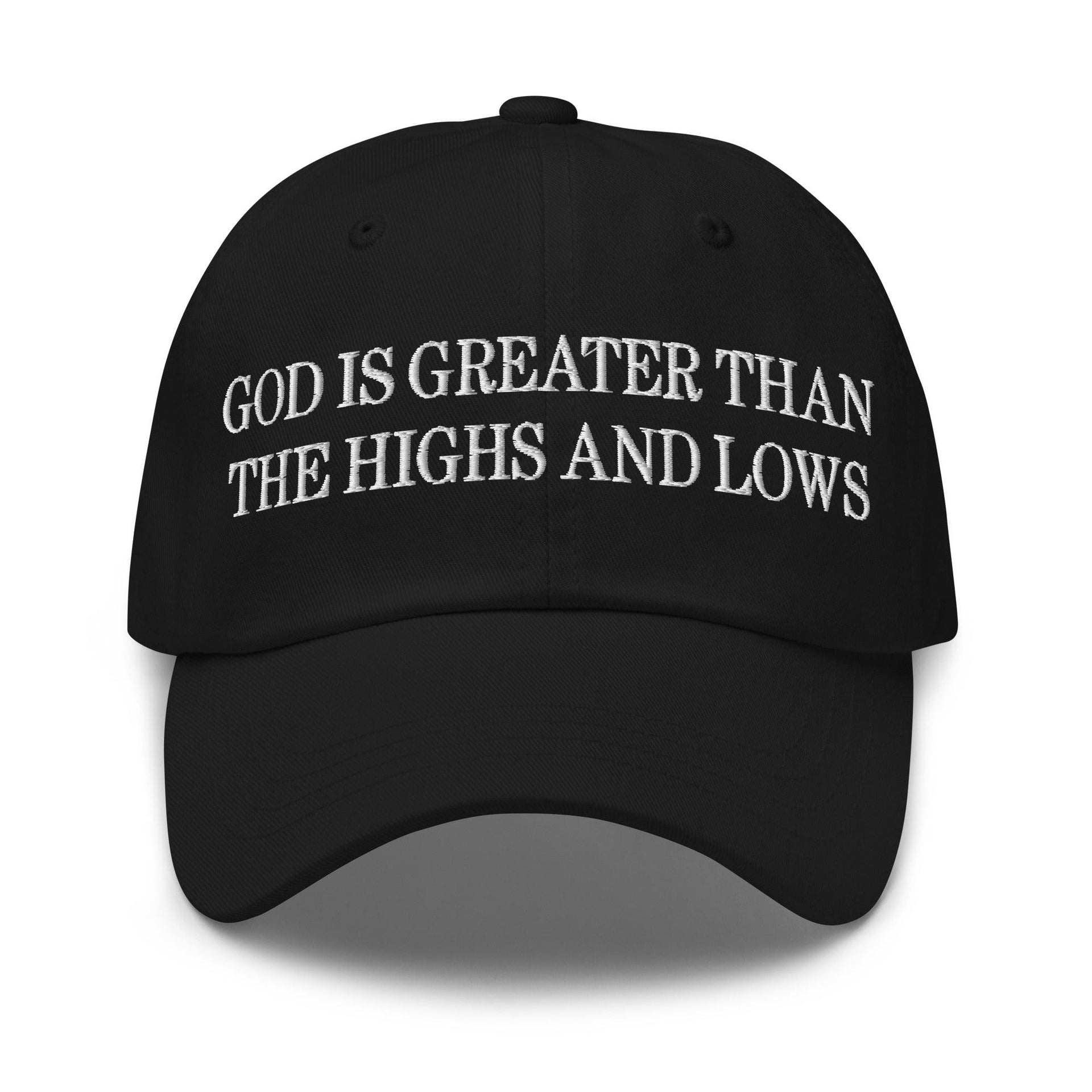 God is Greater than the Highs and Lows Embroidered Dad Hat Black Capital Crowns Dad Hats Religious